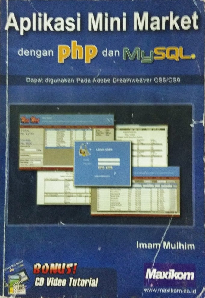 Cover Aplikasi Mini Market dengan PHP & MySQL :  Dapat digunakan Pada Adobe Dreamweaver CS5/CS6 / Imam Mulhim