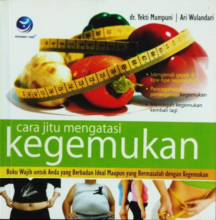 Cover Cara Jitu Mengatasi Kegemukan :  Buku Wajib untuk Anda yang Berbadan Ideal Maupun yang Bermasalah dengan Kegemukan / dr. Yeki Mumpuni