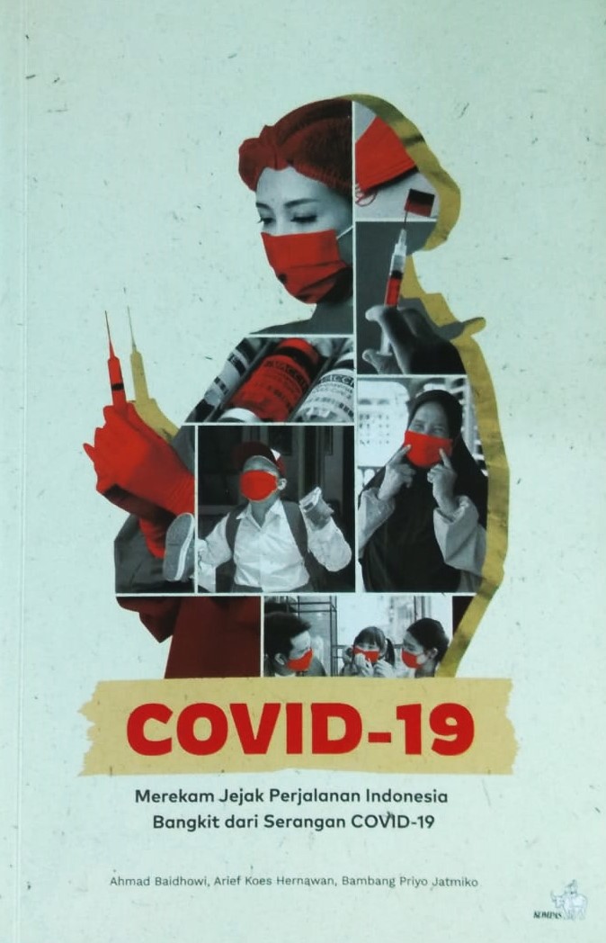 Cover Covid-19 Merekam Jejak Perjalanan Indonesia Bangkit dari Serangan COVID-19 / Ahmad Baidhowi
