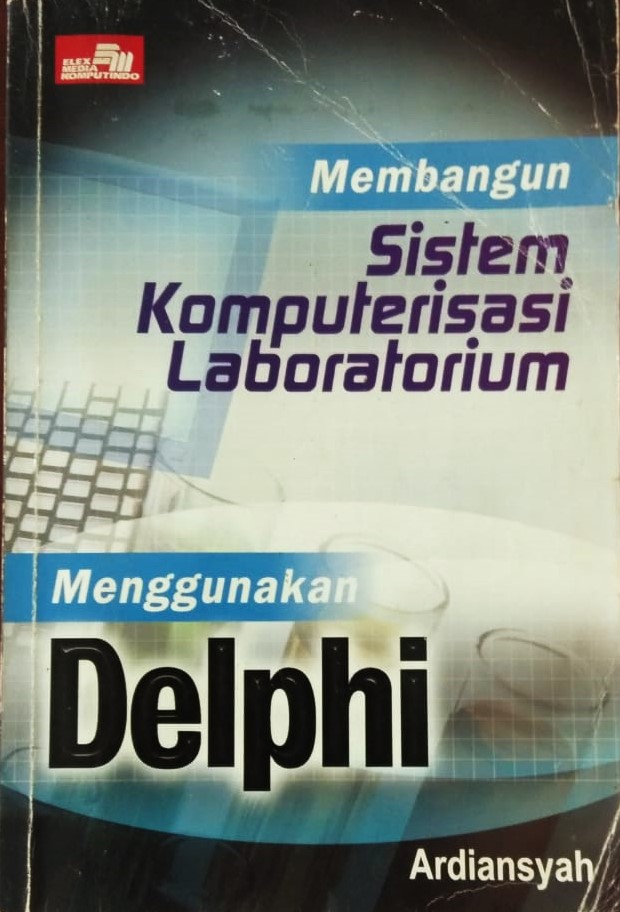 Cover Membangun Sistem Komputerisasi Laboratorium :  Menggunakan Delphi / Ardiansyah