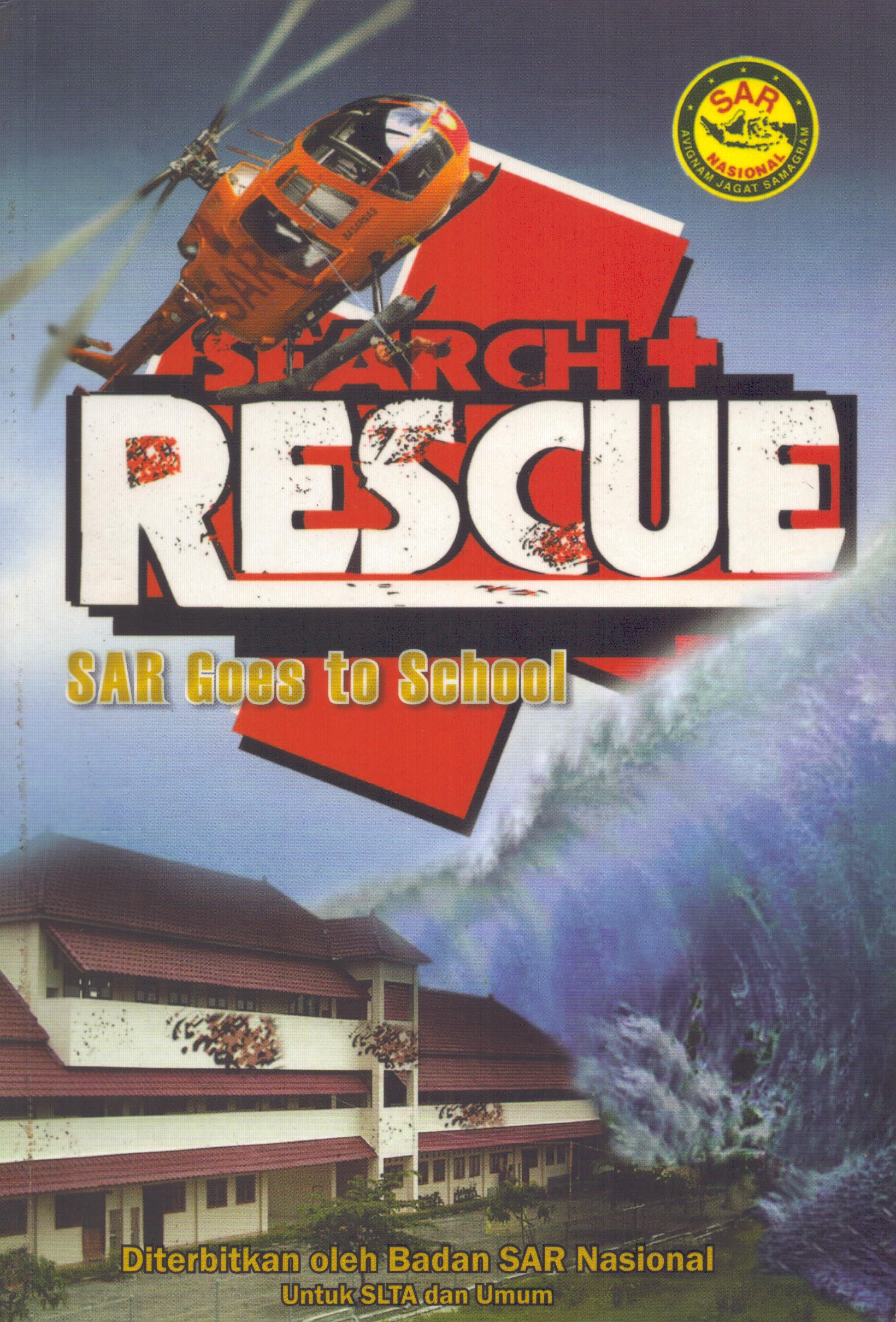 Cover Search Rescue :  Sar Goes to School / Badan SAR Nasional