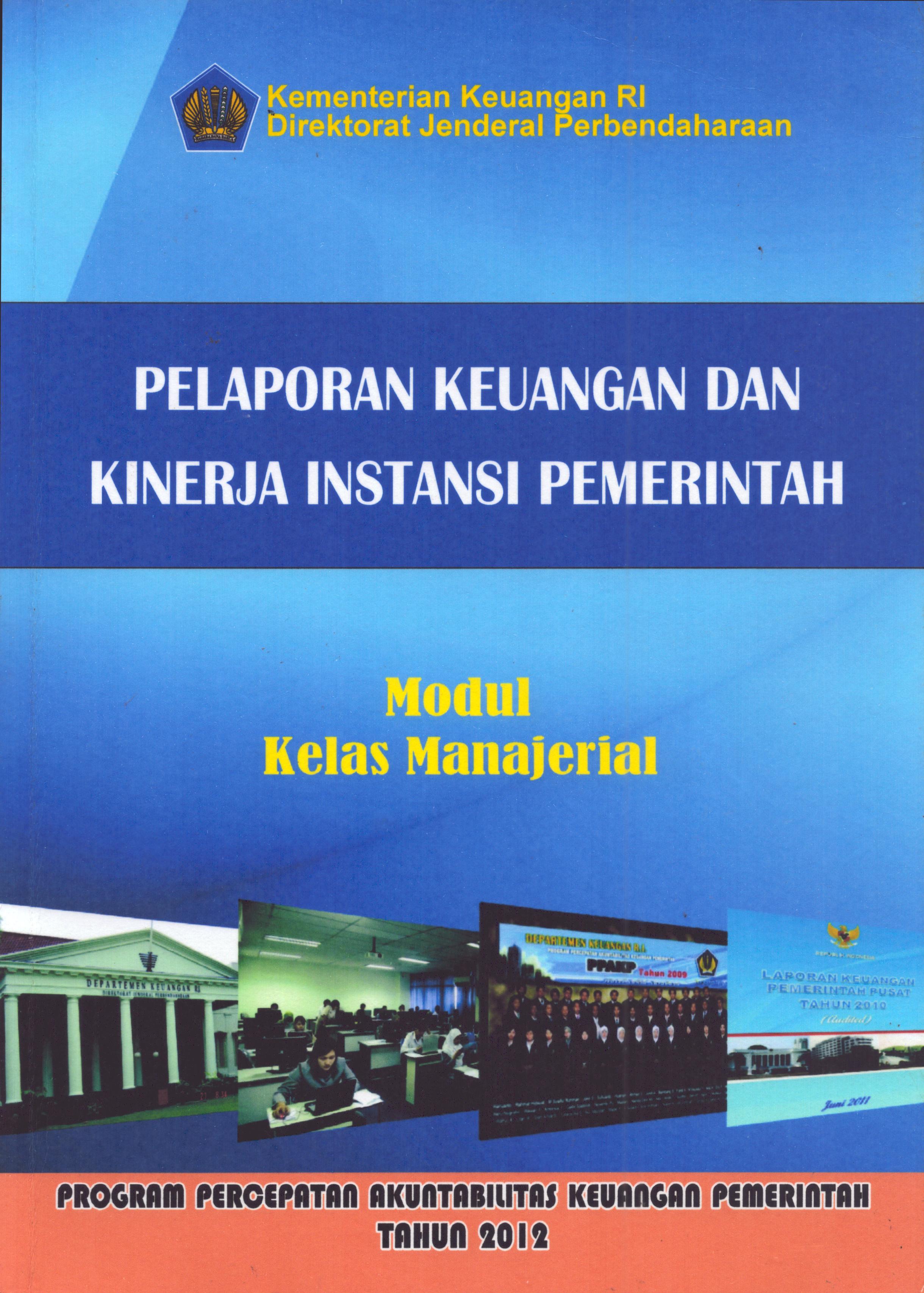 Cover Pelaporan Keuangan dan Kinerja Instansi Pemerintah :  Modul Kelas Manajerial / Kementerian Keuangan Republik Indonesia