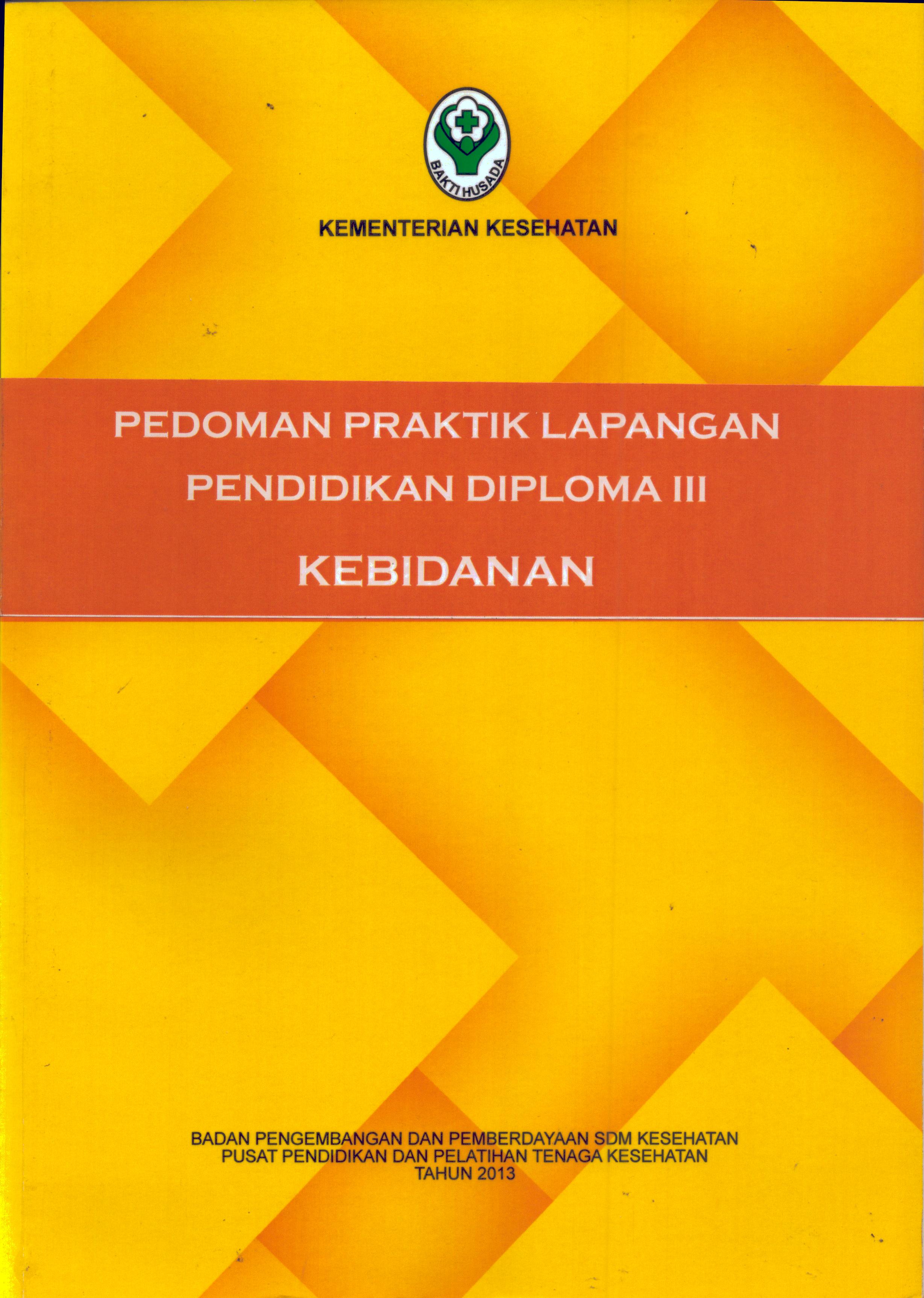 Cover Pedoman Praktik Lapangan Pendidikan Diploma III Kebidanan / Badan Pengembangan dan Pemberdayaan Sumber Daya Manusia Kesehatan