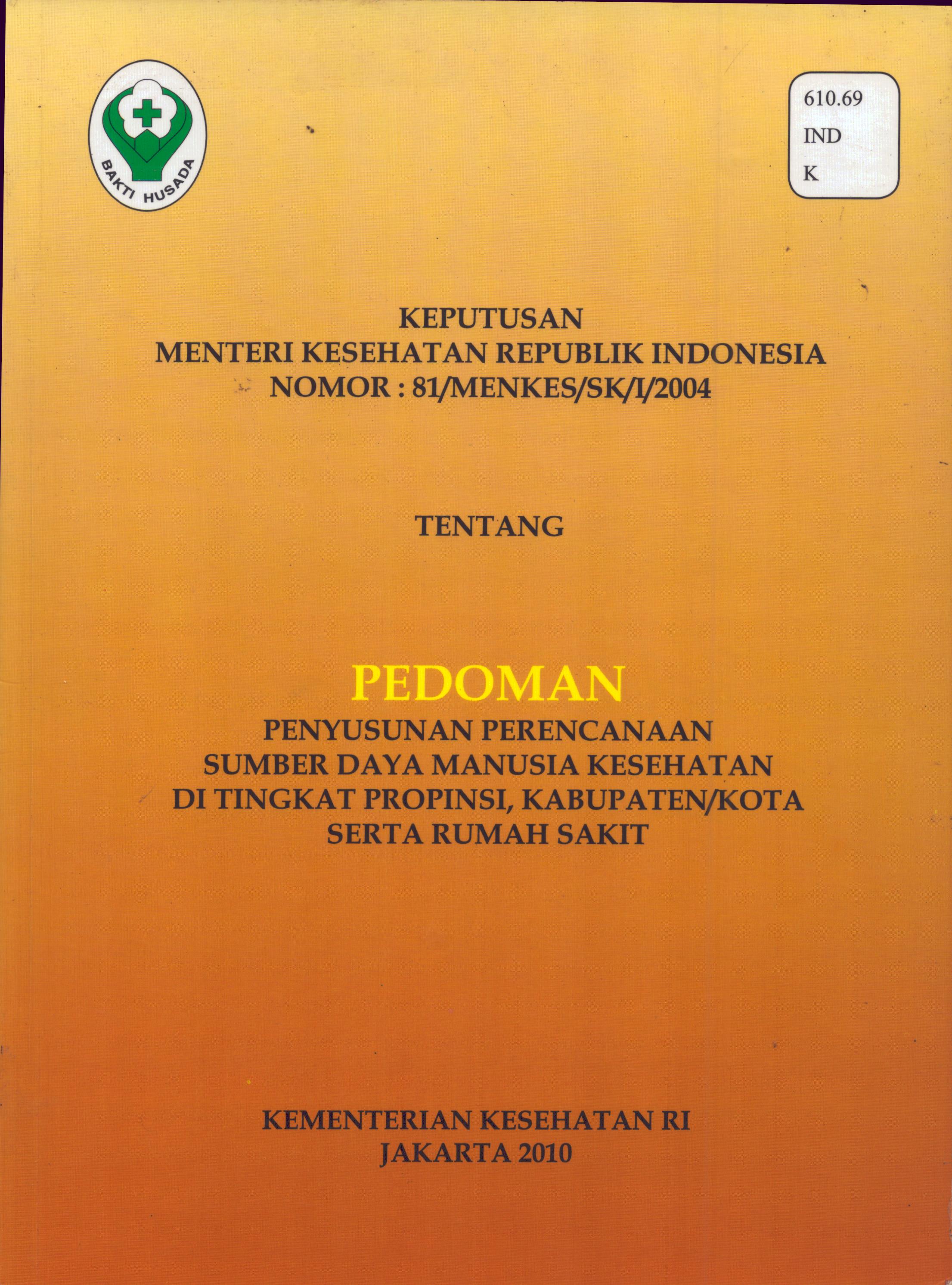 Cover Kepmenkes RI Nomor : 81/MENKES/SK/I/2004 :  Tentang Pedoman Penyusunan Perencanaan Sumber Daya Manusia Kesehatan Di Tingkat Propinsi, Kabupaten/Kota Serta Rumah Sakit / Departemen Kesehatan Republik Indonesia
