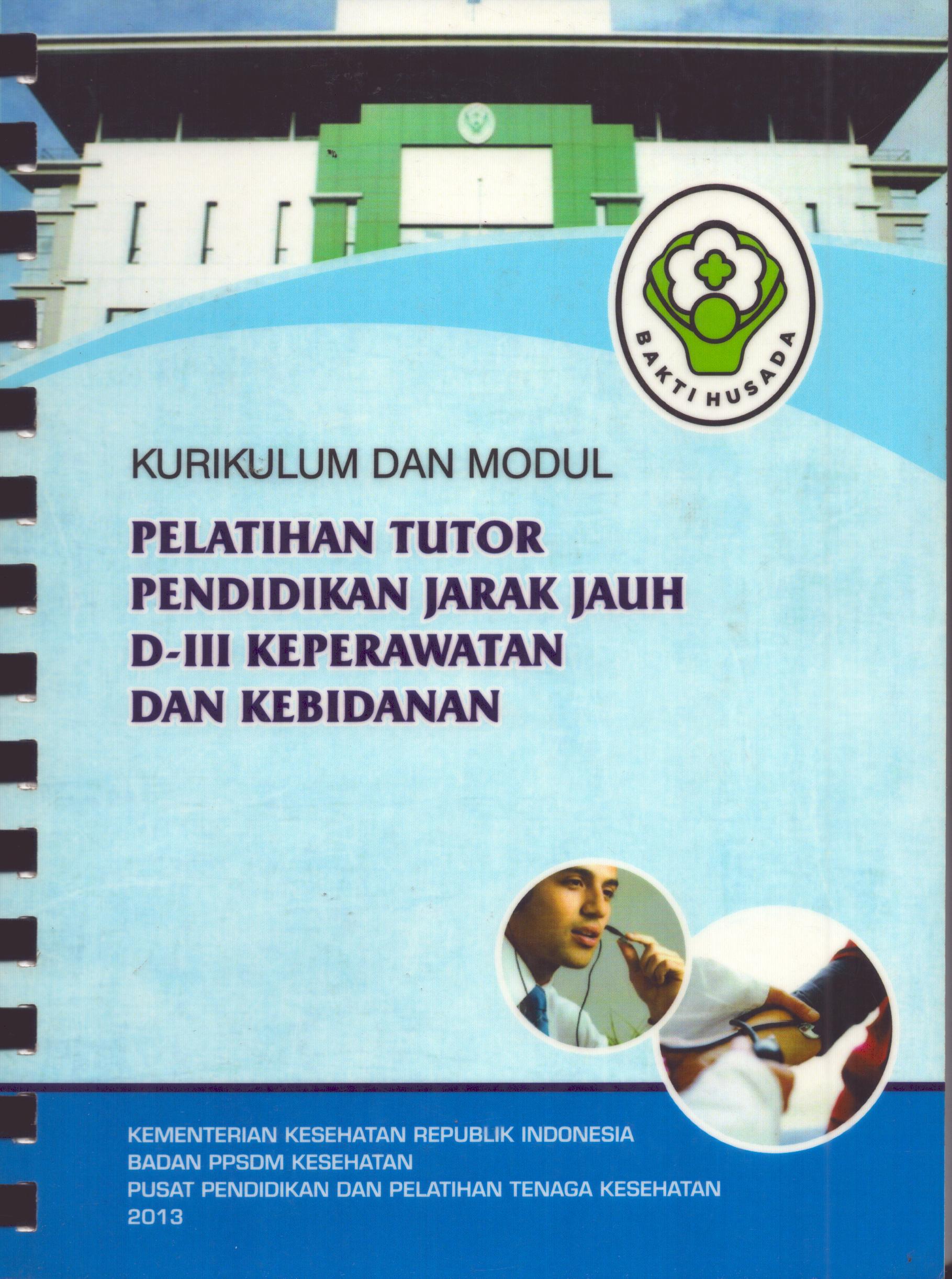 Cover Kurikulum dan Modul Pelatihan Tutor Pendidikan Jarak Jauh DIII Keperawatan dan Kebidanan / Badan Pengembangan dan Pemberdayaan Sumber Daya Manusia Kesehatan
