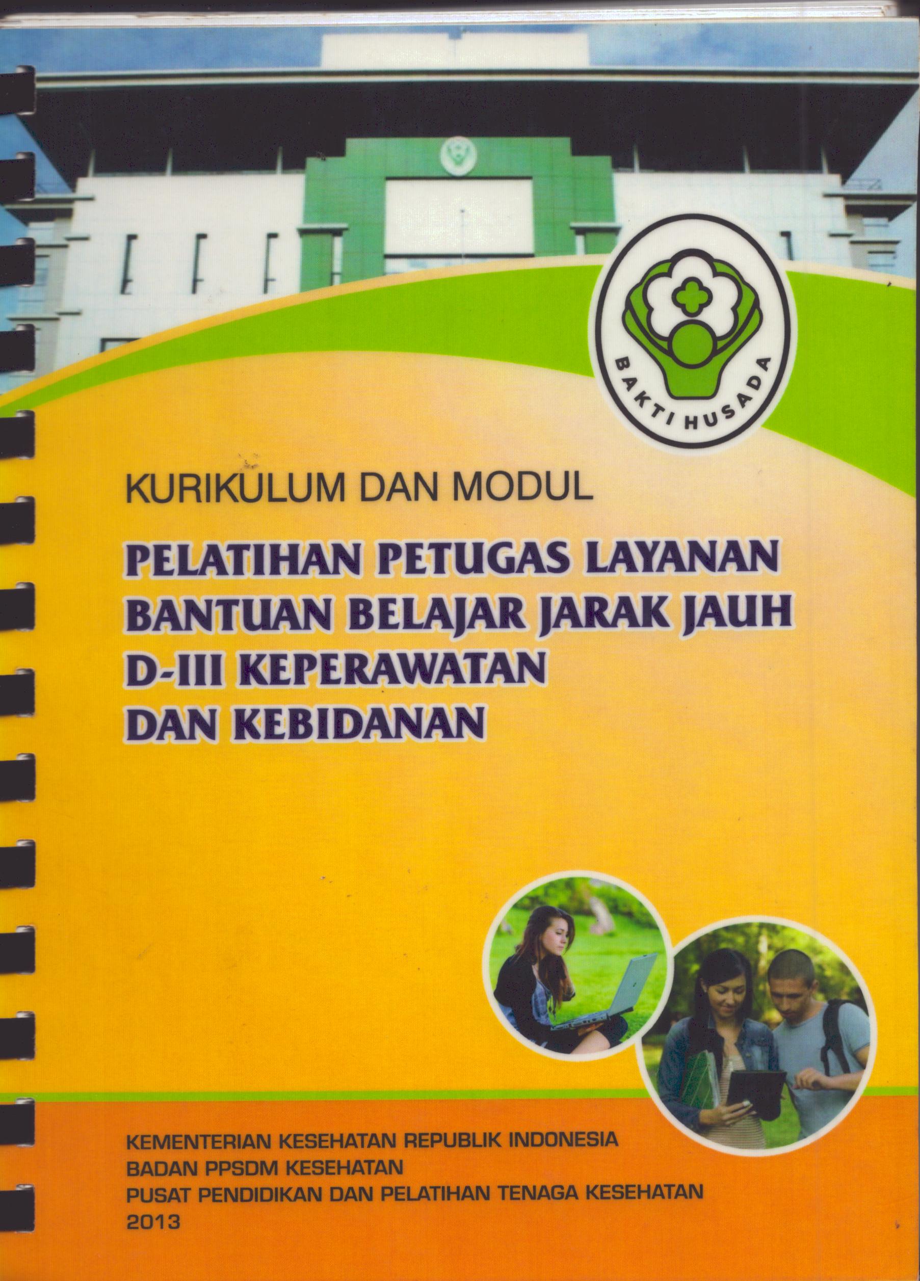Cover Kurikulum dan Modul Pelatihan Petugas Layanan Bantuan Belajar Jarak Jauh DIII Keperawatan dan Kebidanan / Pusat Pendidikan dan Pelatihan Tenaga Kesehatan