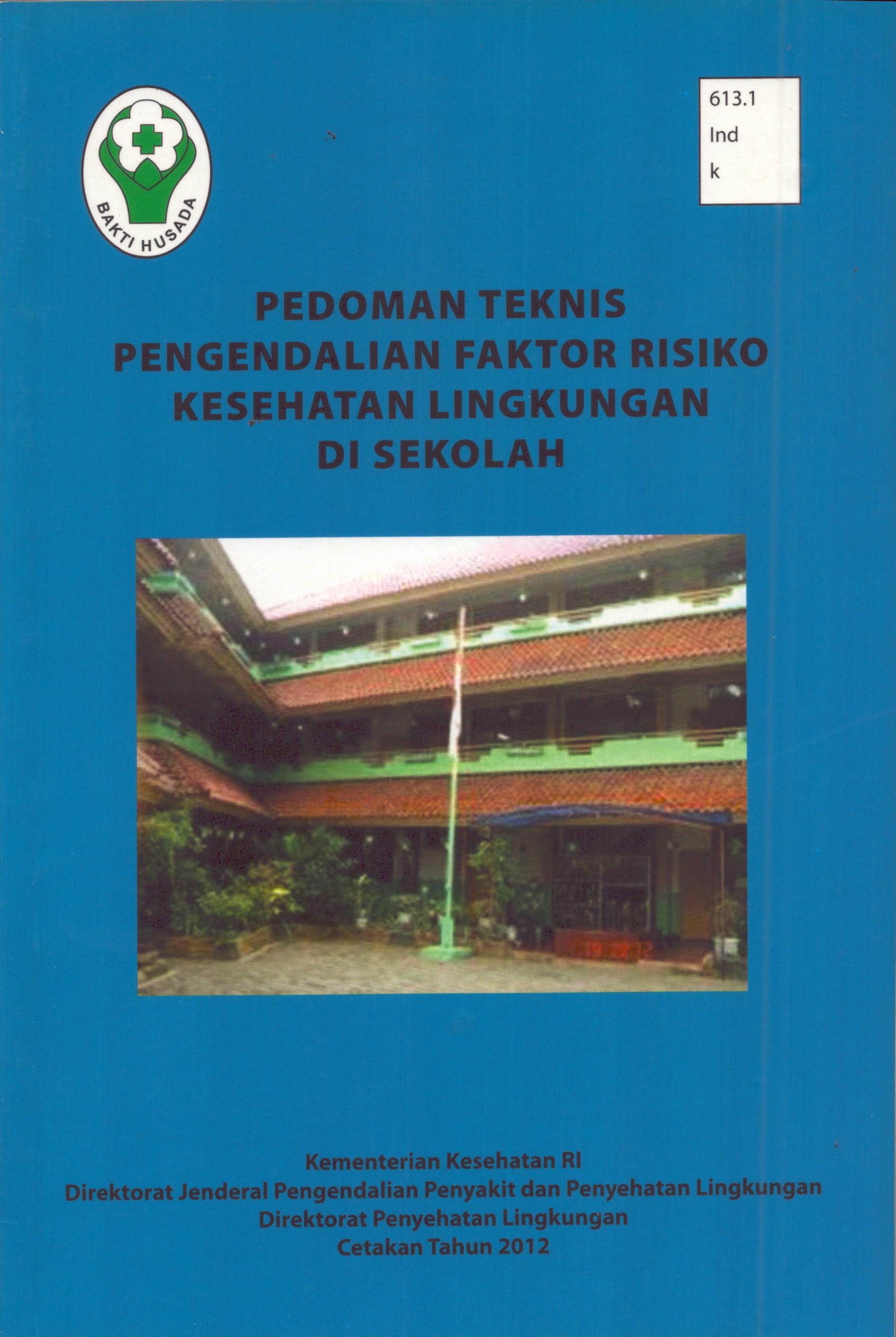 Cover Pedoman Teknis Pengendalian Faktor Resiko Kesehatan Lingkungan Di Sekolah / Direktorat Jenderal Pengendalian Penyakit dan Penyehatan Lingkungan