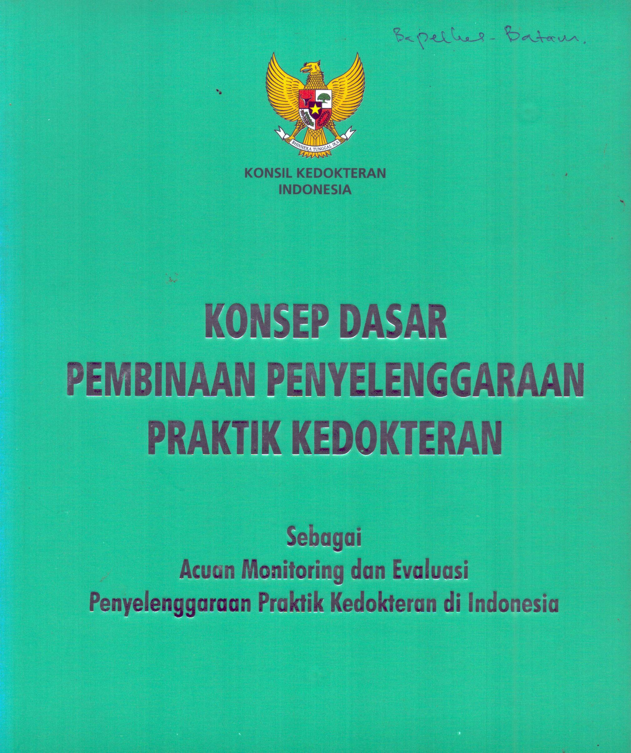 Cover Konsep Dasar Pembinaan Penyelenggaraan Praktik Kedokteran Sebagai Acuan Monitoring Dan Evaluasi Penyelenggaraan Praktik Kedokteran Di Indonesia / Konsil Kedokteran Indonesia