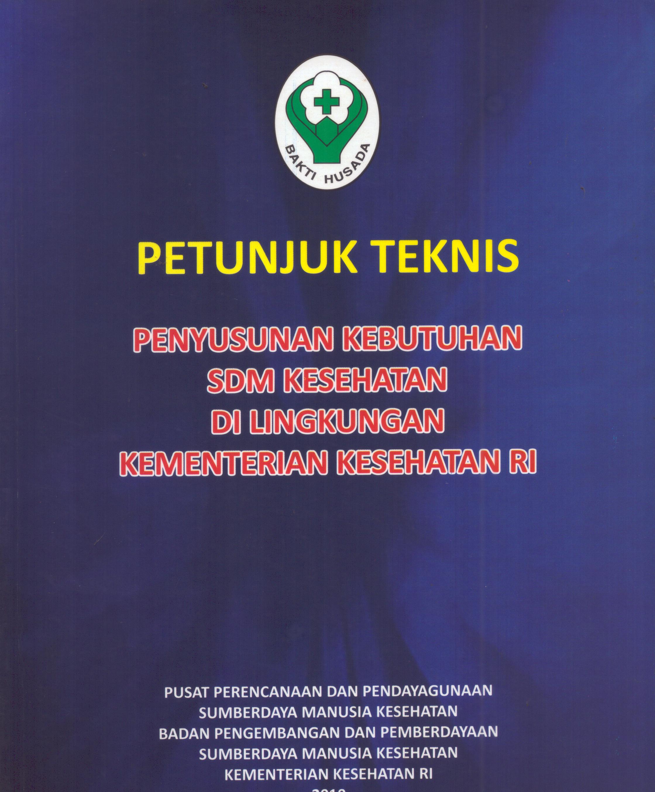 Cover Petunjuk Teknis Penyusunan SDM Kesehatan Di Lingkungan Kementerian Kesehatan RI / Badan Pengembangan dan Pemberdayaan Sumber Daya Manusia Kesehatan