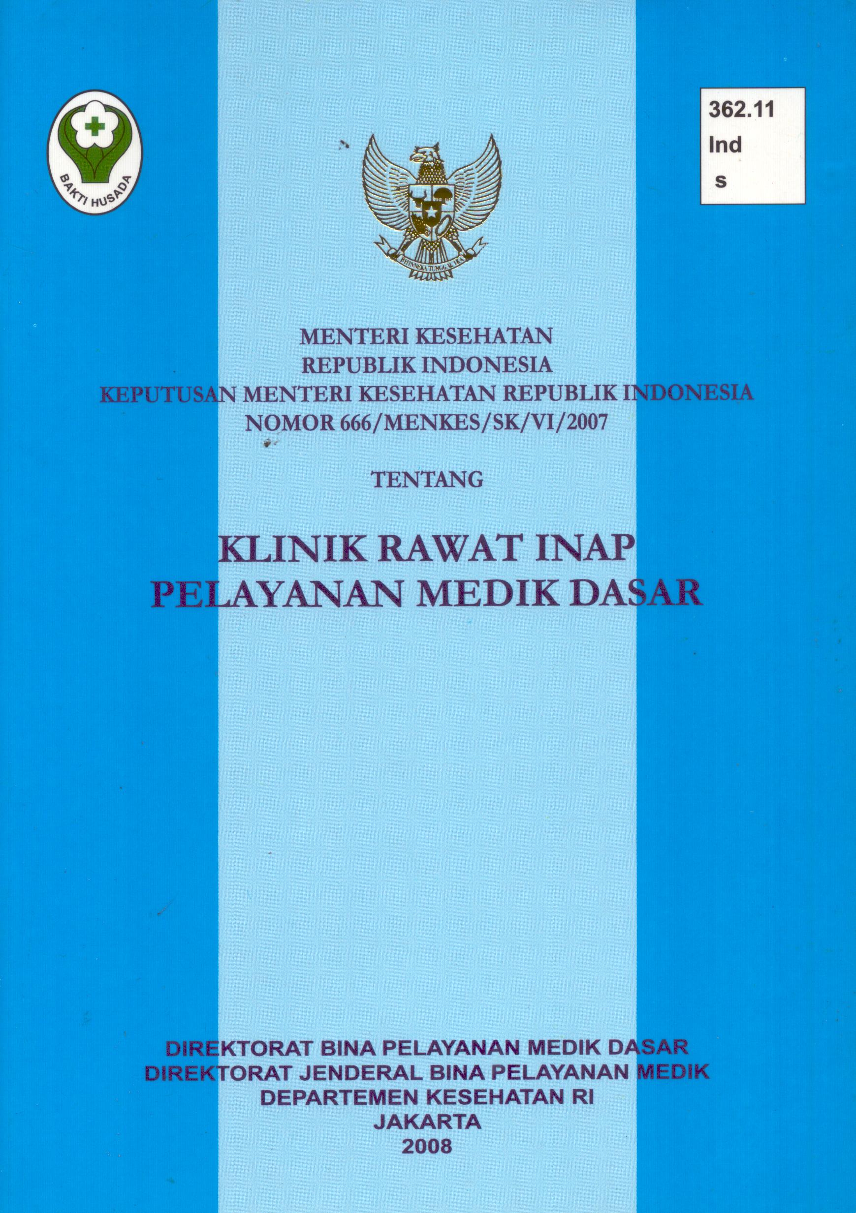 Cover Kepmenkes RI Nomor 666/MENKES/SK/VI/2007 Tentang Klinik Rawat Inap Pelayanan Medik Dasar / Departemen Kesehatan Republik Indonesia