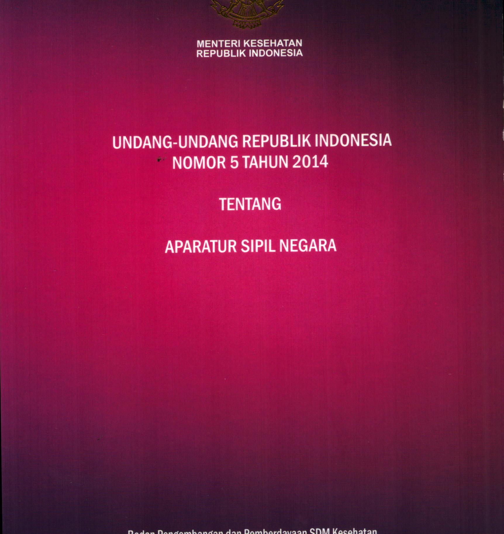 Cover Undang-Undang Ri Nomor 5 Tahun 2014 Tentang Aparatur Sipil Negara / Kementerian Kesehatan Republik Indonesia