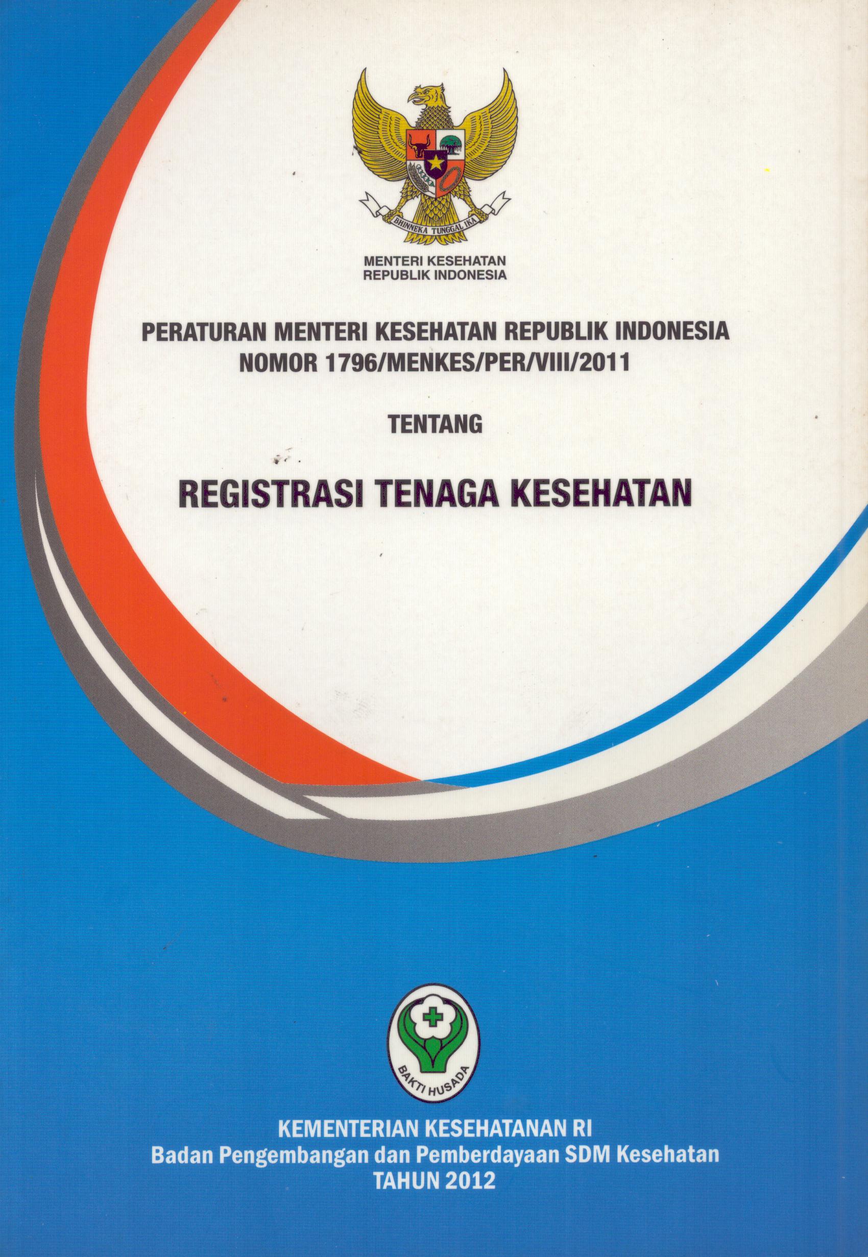 Cover Peraturan Menteri Kesehatan RI Nomor 1796/MENKES//PER/VIII/2011 Tentang Registrasi Tenaga Kesehatan / Kementerian Kesehatan Republik Indonesia
