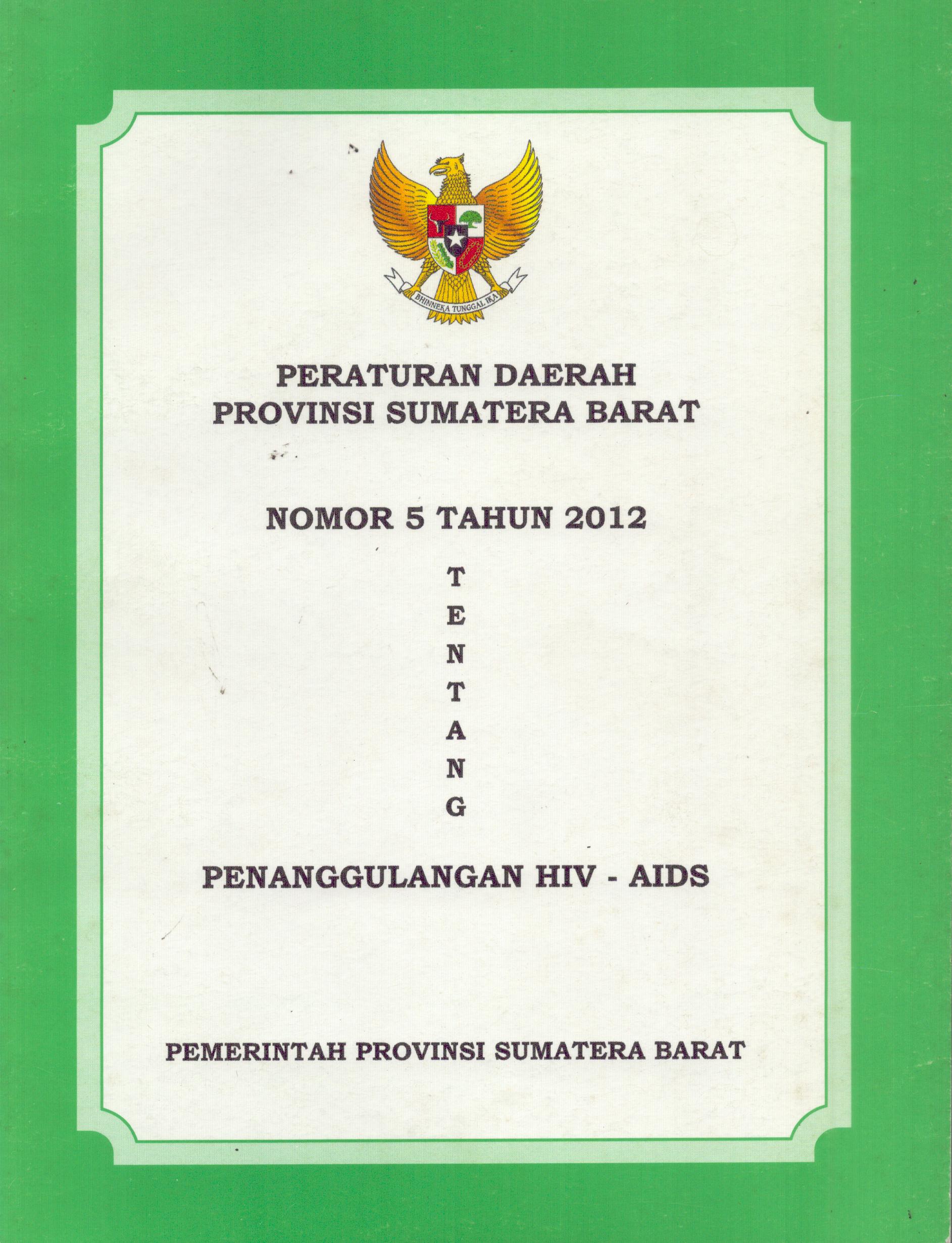 Cover Peraturan Daerah Provinsi Sumatera Barat Nomor 5 Tahun 2012 Tentang Penanggulangan HIV - AIDS / Gubernur Provinsi Sumatera Barat