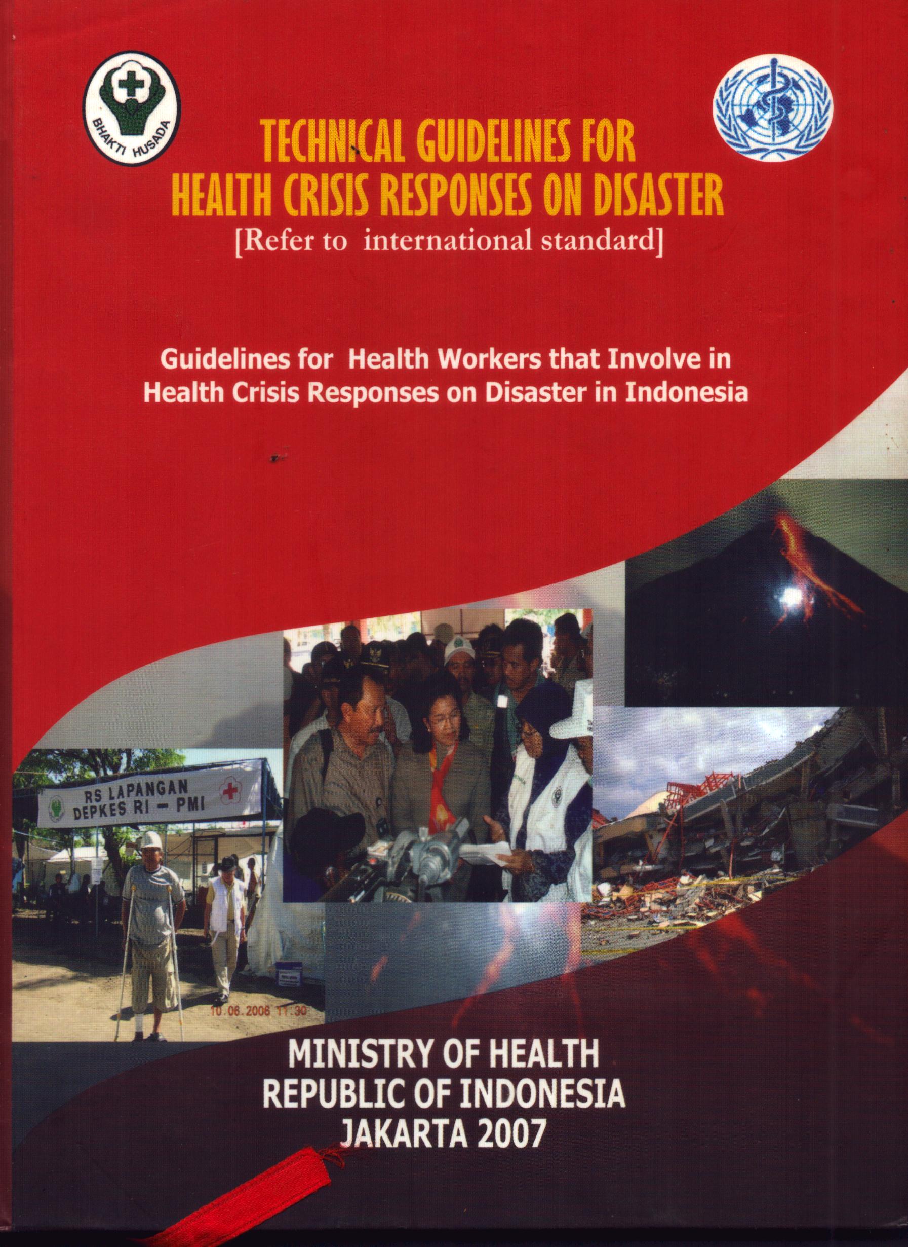 Cover Technical Guidlines for Health Crisis Responses on Disaster :  Refer to international standard / Kepala Pusat Penanggulangan Krisis