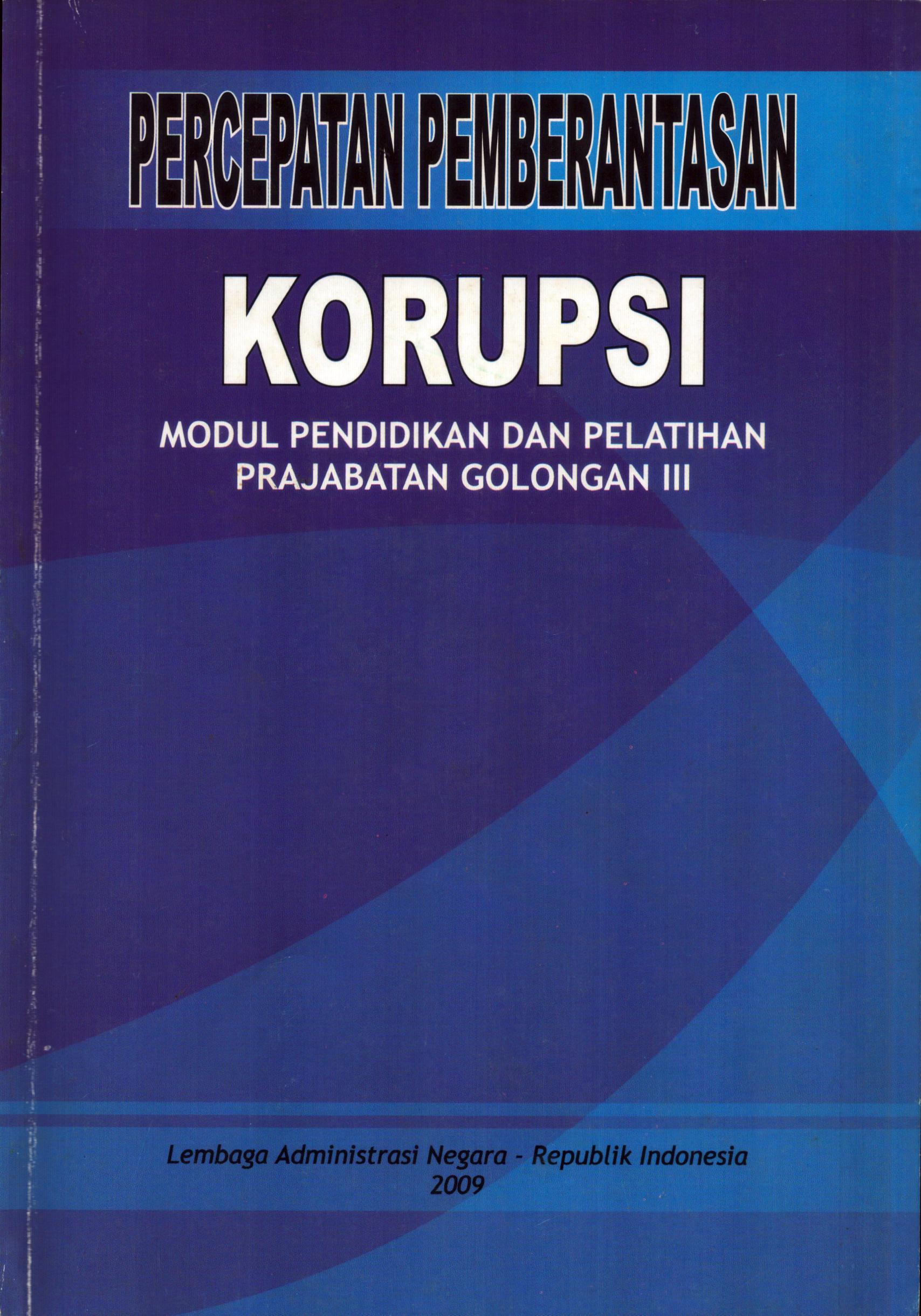 Cover Modul Prajab Gol.III : Percepatan pemberantasan korupsi / Lembaga Administrasi Negara-Republik Indonesia