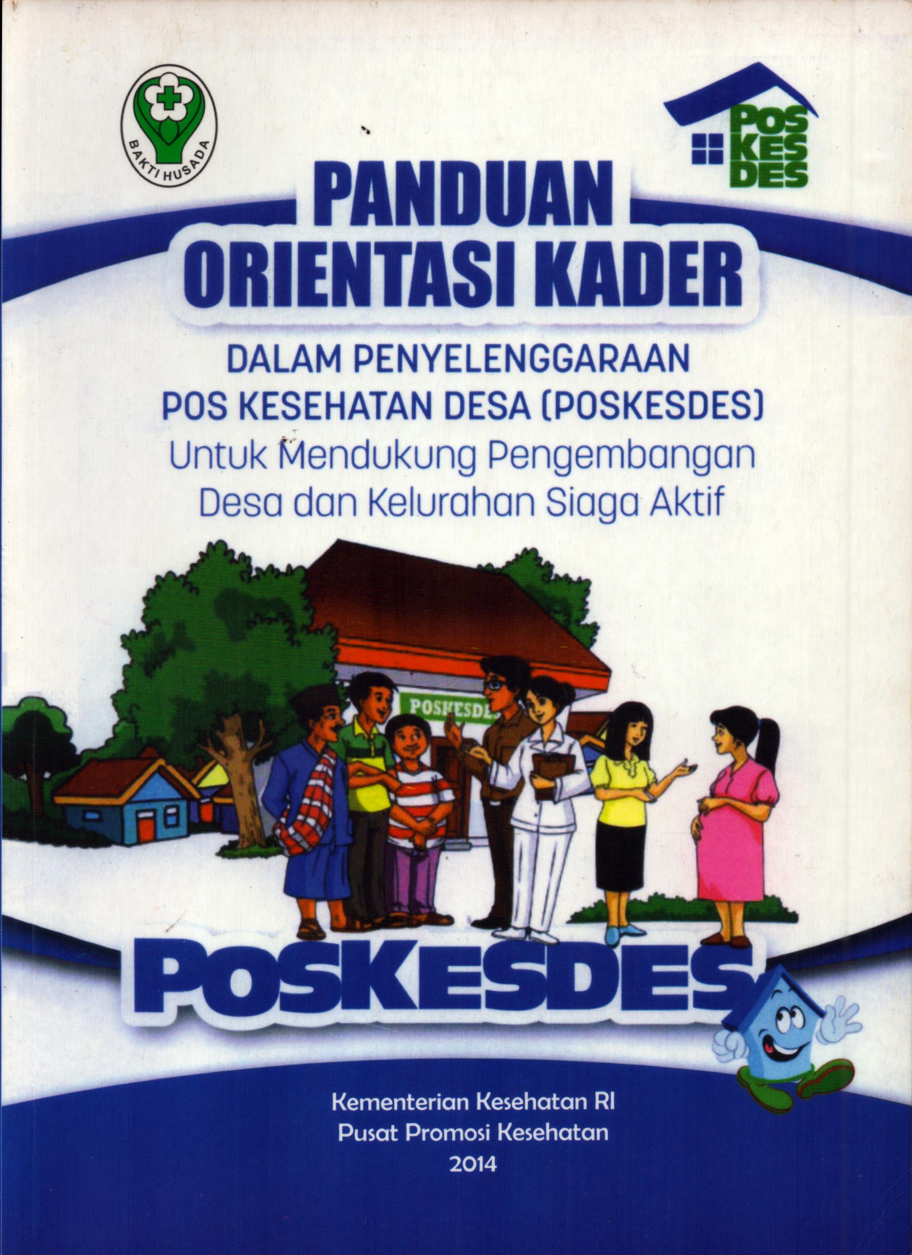 Cover Panduan Orientasi Kader dalam Penyelenggaraan Poskedes :  Untuk mendukung pengembangan Desa dan Kelurahan Siaga Aktif / Kementerian Kesehatan Republik Indonesia