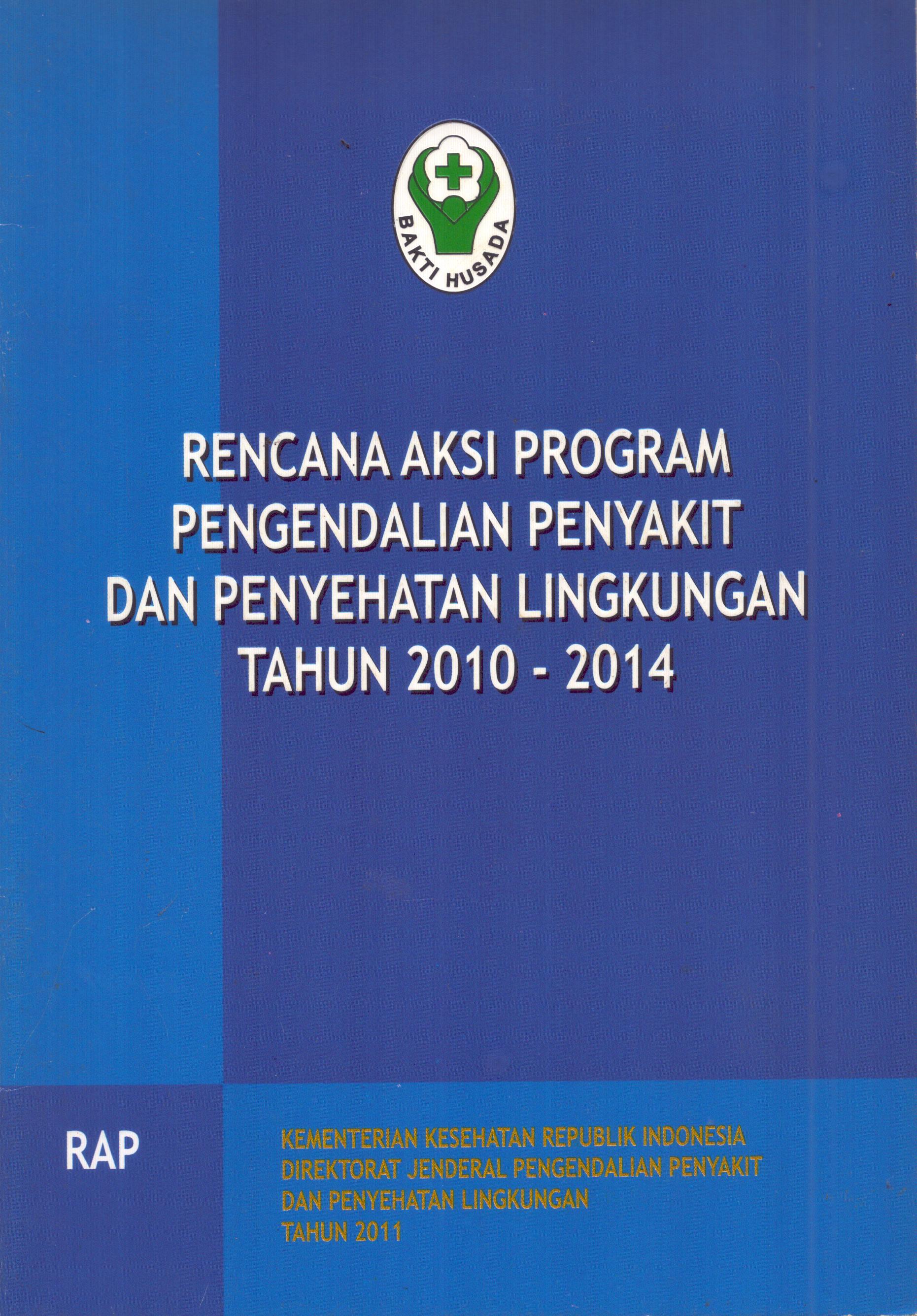 Cover Rencana Aksi Program Pengendalian Penyakit Dan Penyehatan Lingkungan Tahun 2010 - 2014 / Direktorat Jenderal Pengendalian Penyakit dan Penyehatan Lingkungan