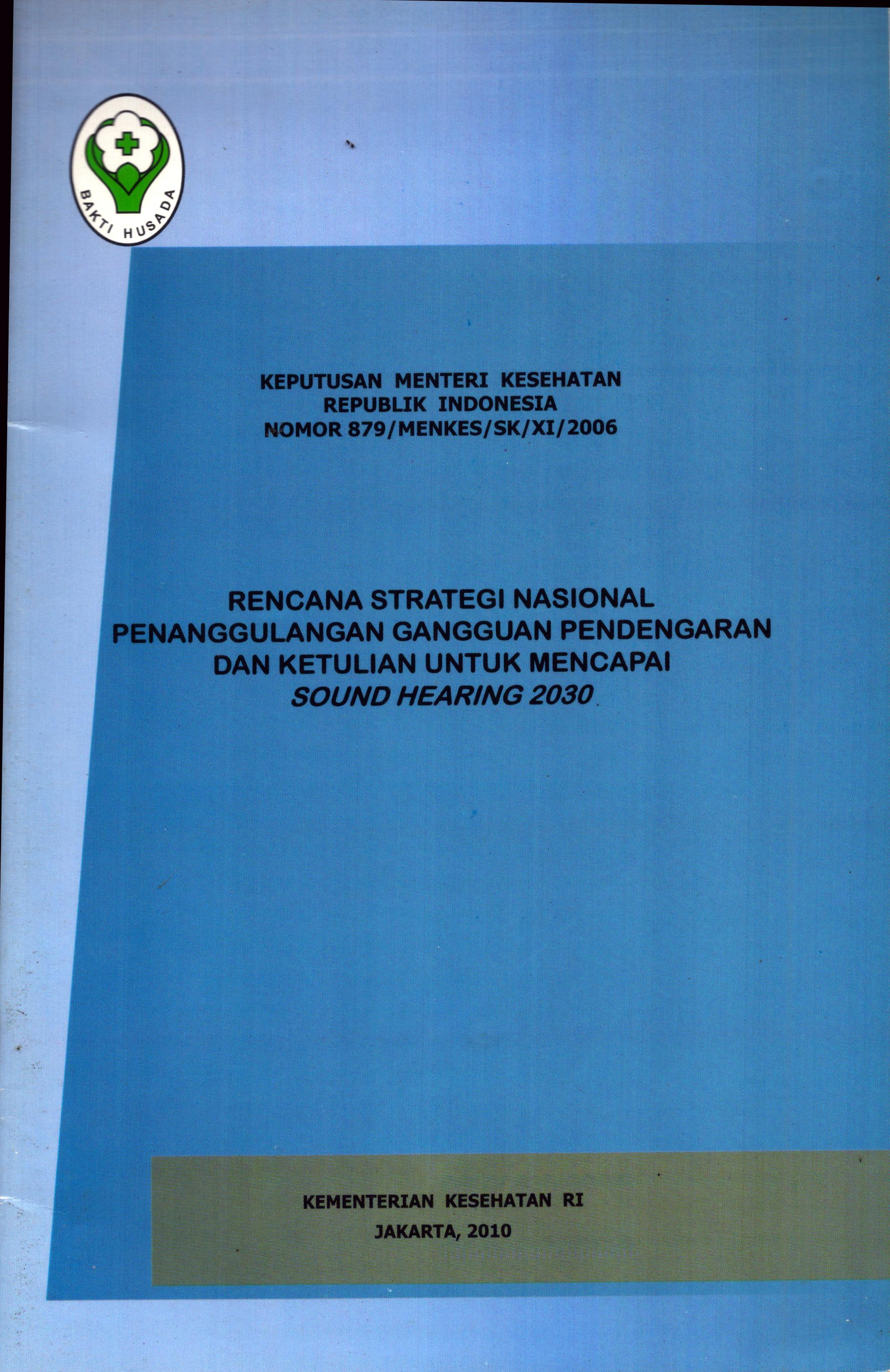 Cover Kepmenkes RI Nomor 879/MENKES/SK/XI/2006 :  Tentang Rencana Strategi Nasional Penanggulangan Gangguan Pendengaran Dan Ketulian Untuk Mencapai Sound Hearing 2030 / Kementerian Kesehatan Republik Indonesia