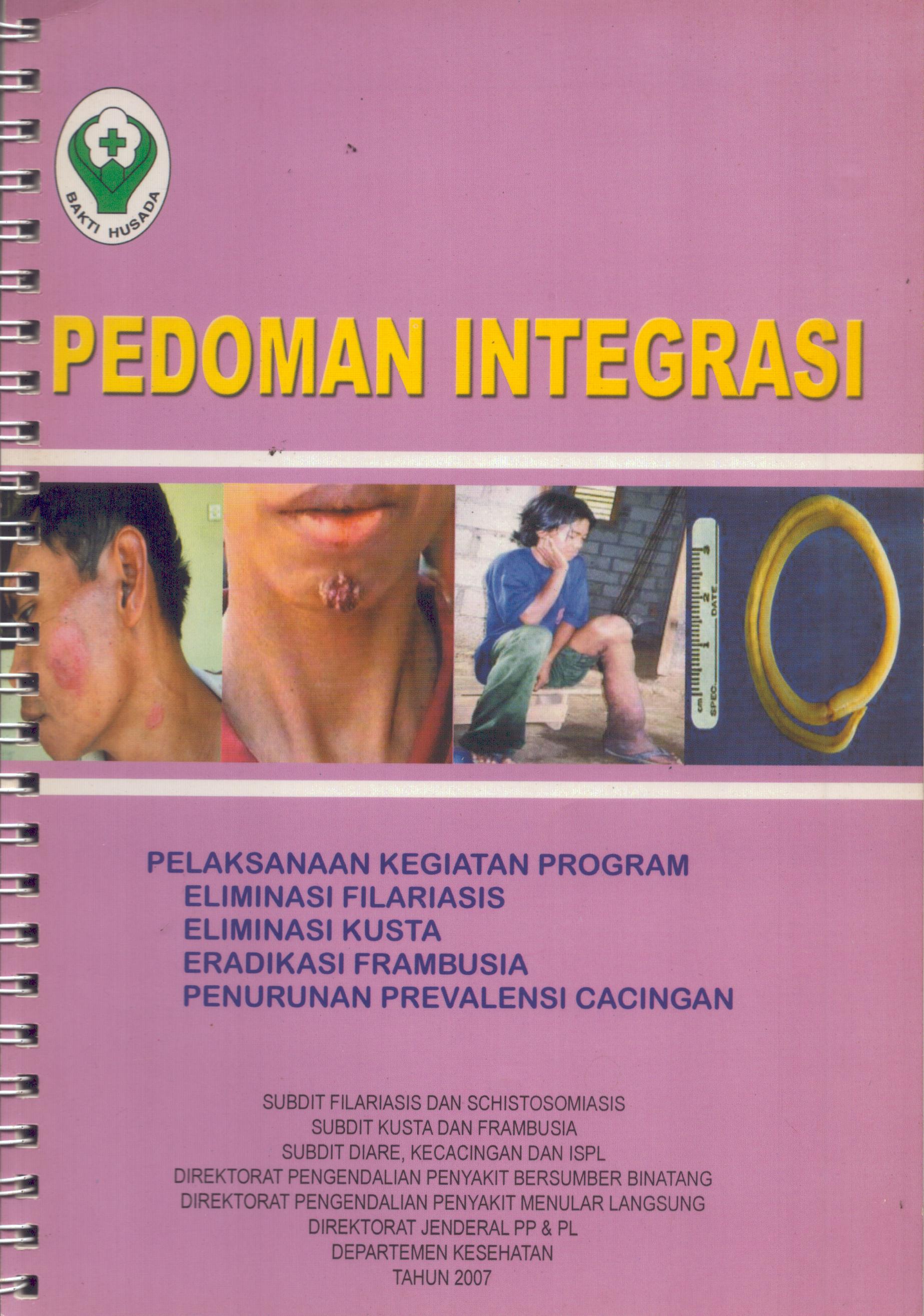 Cover Pedoman Integrasi Pelaksanaan Kegiatan Program Eliminasi Filariasis, Eliminasi Kusta, Eliminasi Frambusia, Eradikasi Frambusia, Penurunan Prevalensi Cacingan / Departemen Kesehatan Republik Indonesia