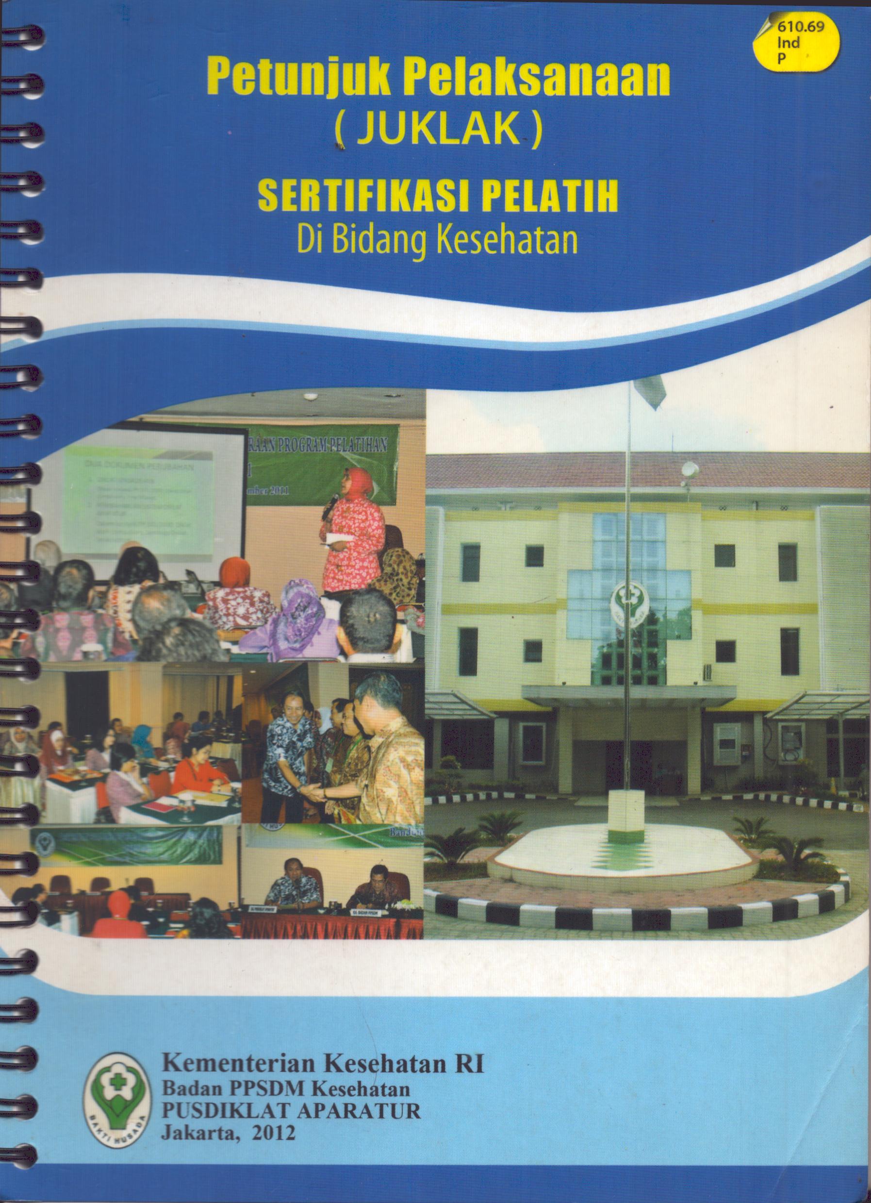 Cover Petunjuk Pelaksanaan Sertifikasi Pelatih di Bidang Kesehatan / Badan Pengembangan dan Pemberdayaan Sumber Daya Manusia Kesehatan
