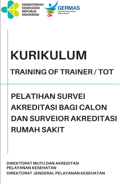 Cover Training of Trainer (ToT) Survei Akreditasi bagi Calon dan Surveior Akreditasi Rumah Sakit / Direktorat Mutu dan Akreditasi Pelayanan Kesehatan