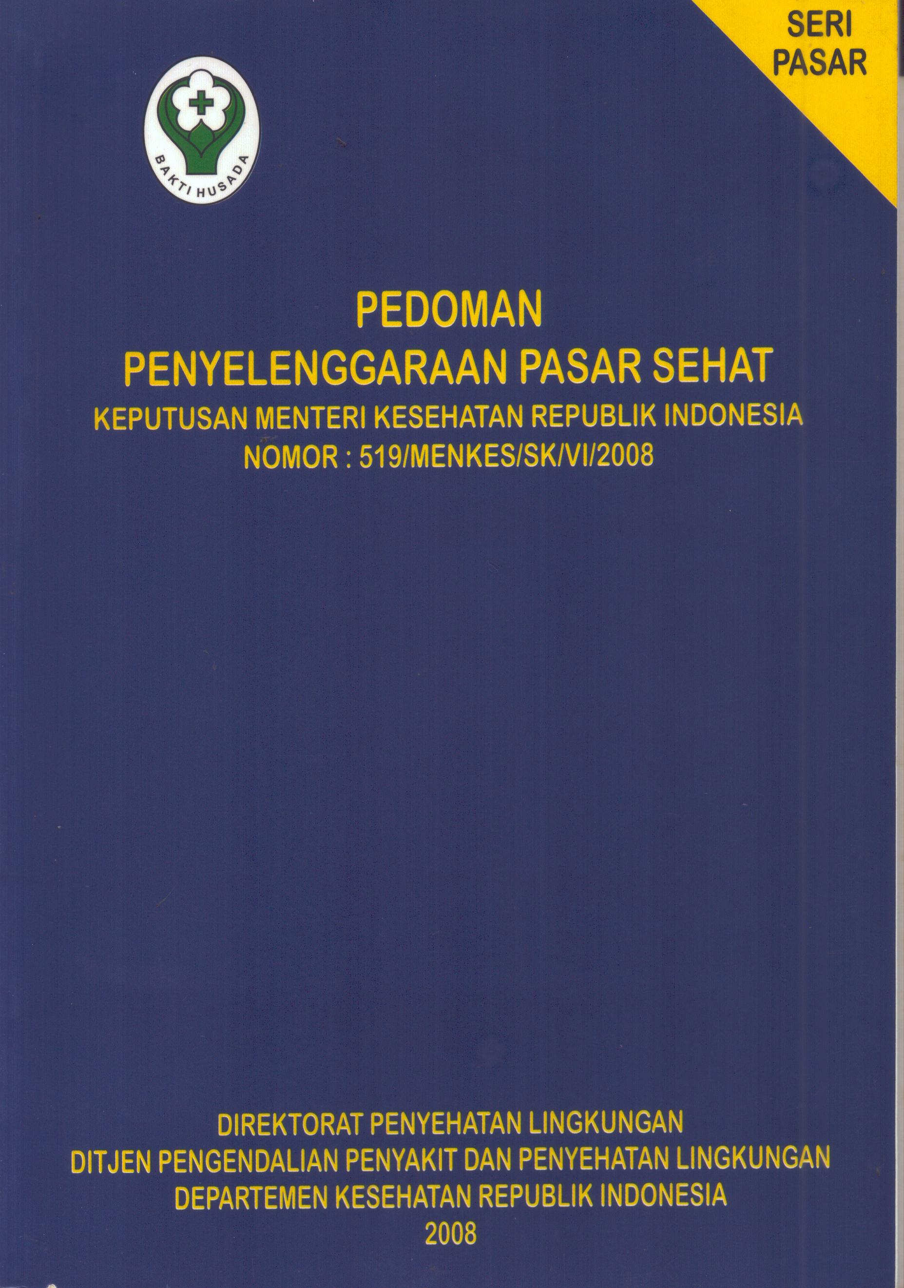 Cover Pedoman Penyelenggaraan Pasar Sehat :  Keputusan Menteri Kesehatan RI Nomor 519/Menkes/SK/VI/2008 / Direktorat Pengendalian Penyakit dan Penyehatan Lingkungan