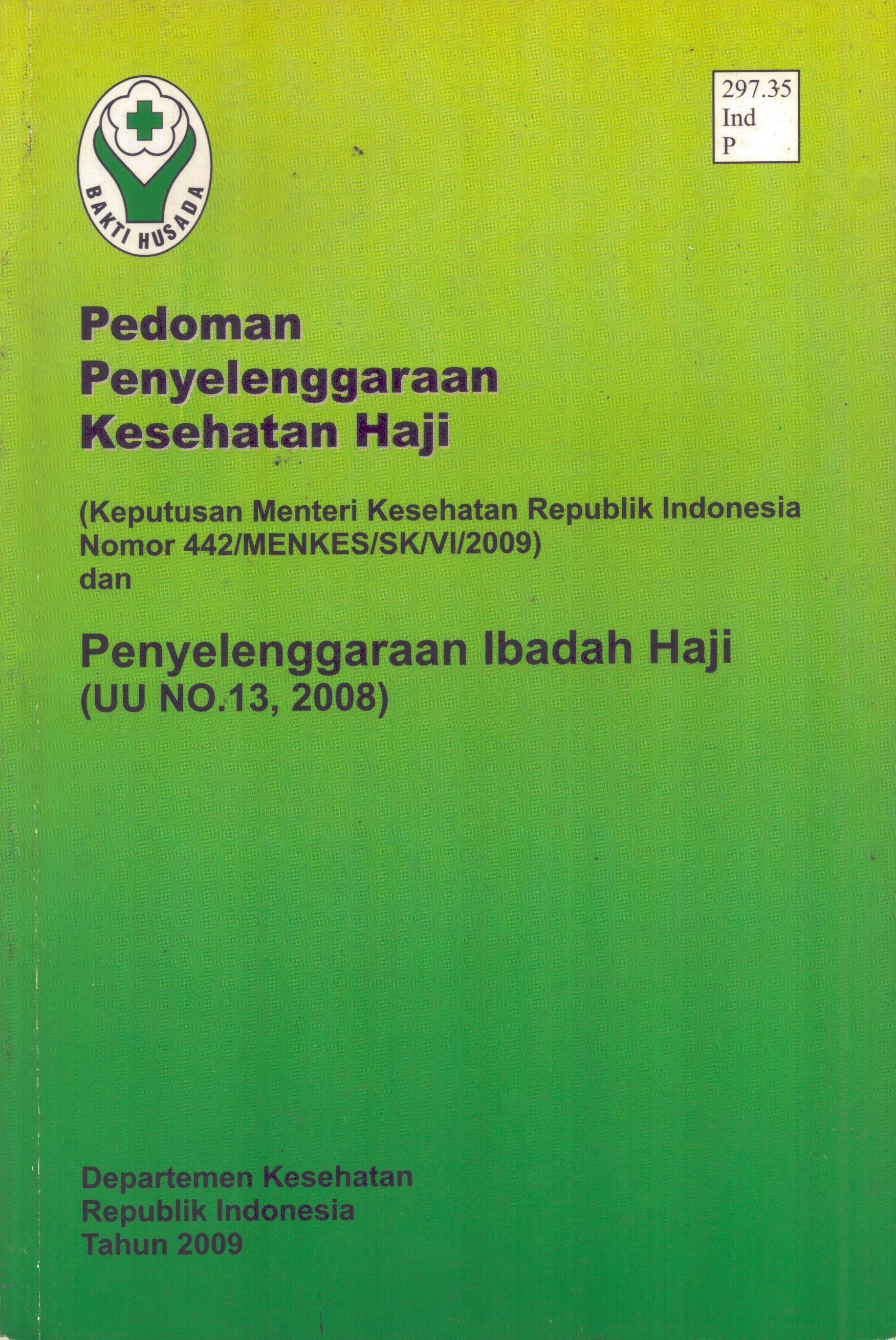 Cover Pedoman Penyelenggaraan Kesehatan Haji :  Penyelenggaraan Ibadah Haji (UU NO.13, 2008) / Departemen Kesehatan Republik Indonesia