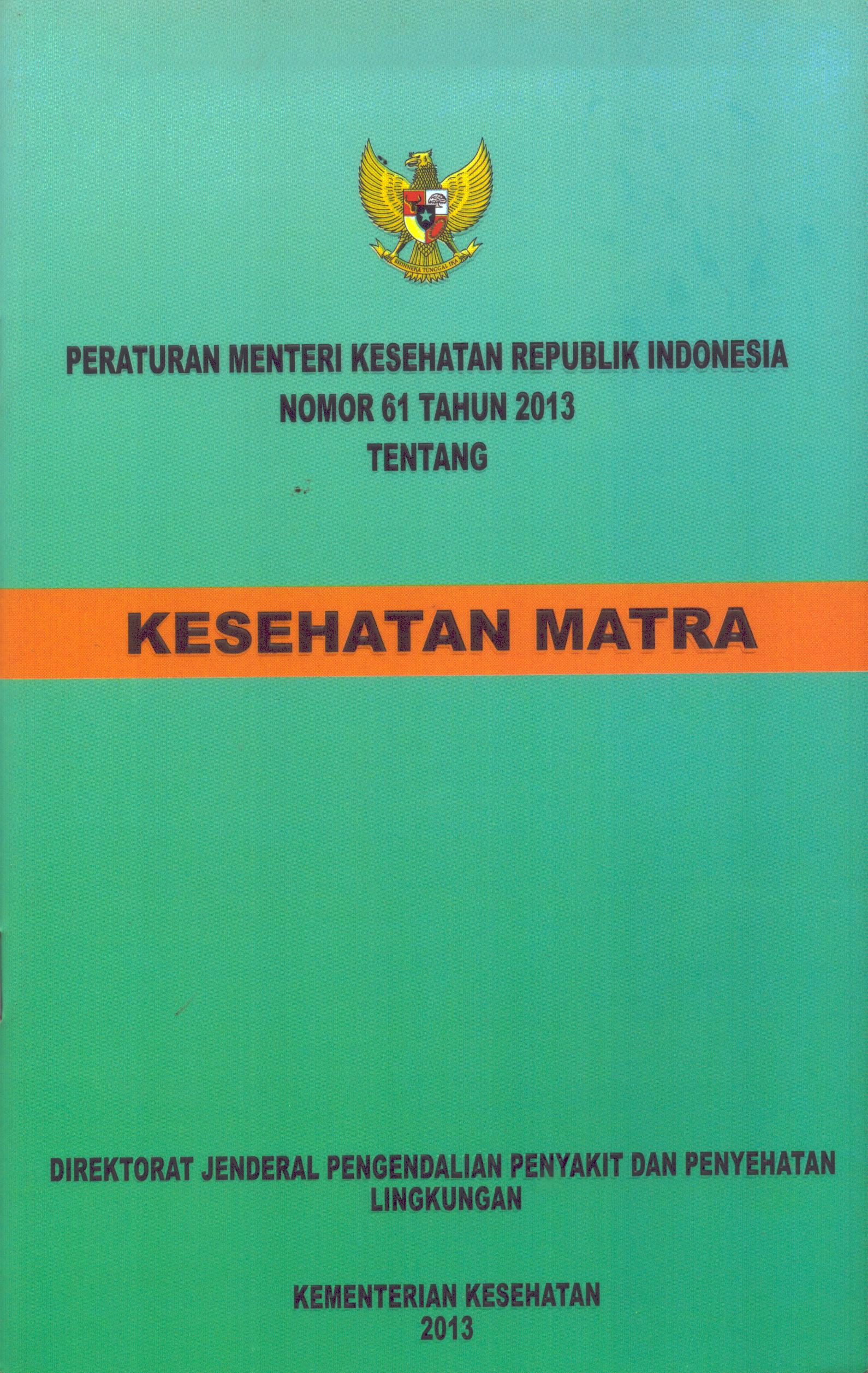 Cover Peraturan Menteri Kesehatan Republik Indonesia Nomor 61 Tahun 2013 :  Tentang Kesehatan Matra / Direktorat Jenderal Pengendalian Penyakit dan Penyehatan Lingkungan