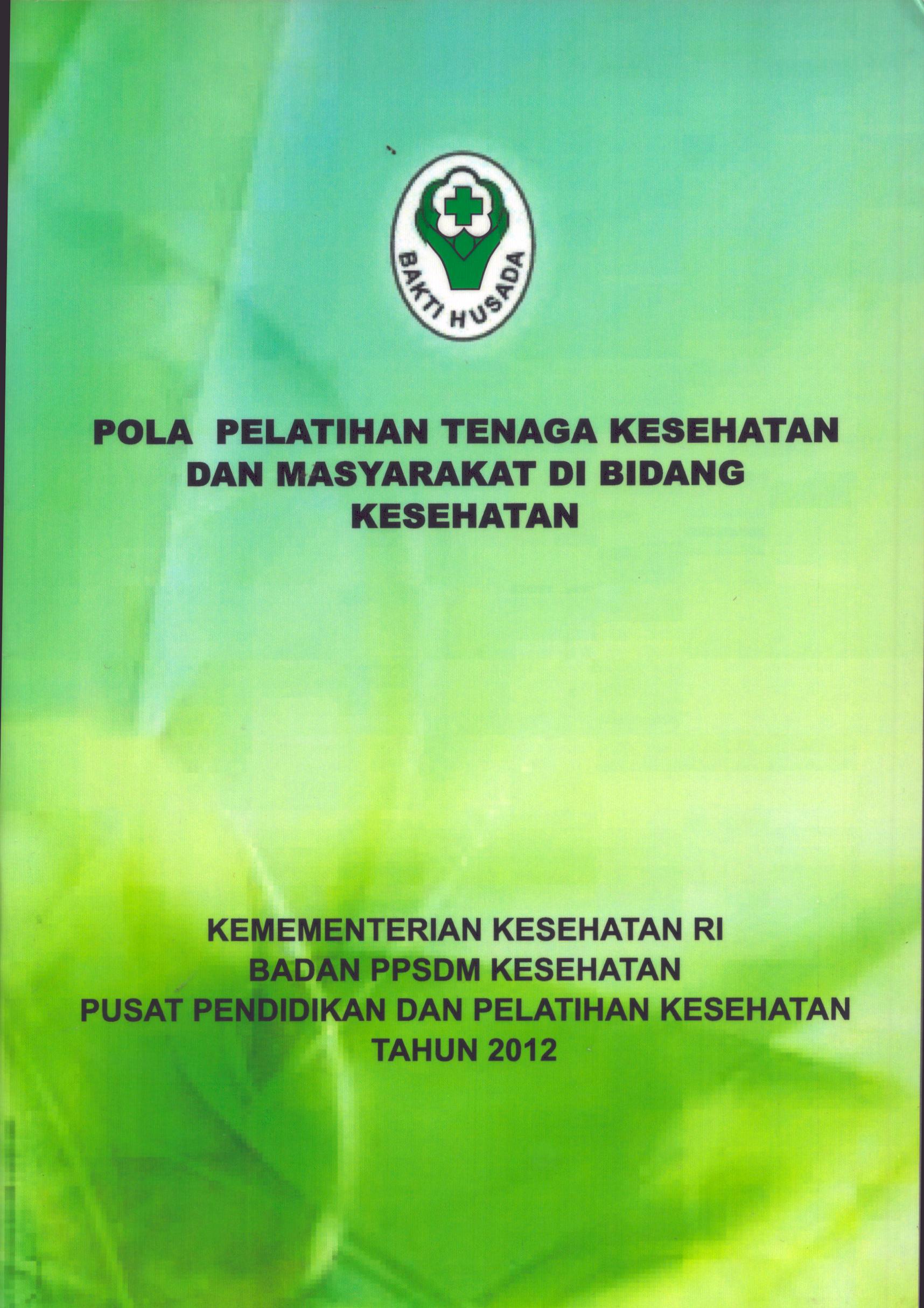 Cover Pola Pelatihan Tenaga Kesehatan dan Masyarakat di Bidang Kesehatan / Badan Pengembangan dan Pemberdayaan Sumber Daya Manusia Kesehatan