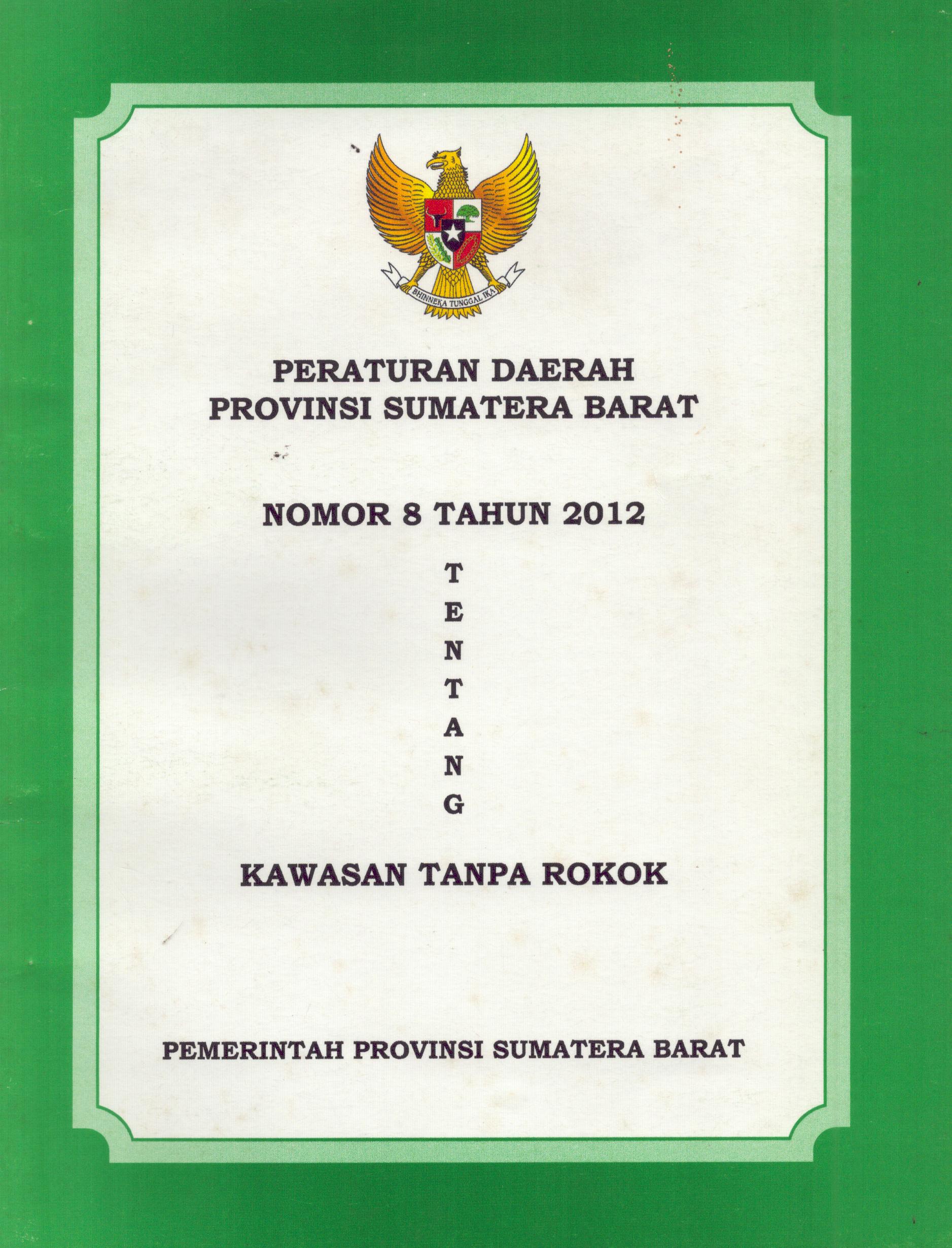 Cover Peraturan Gubernur Sumatera Barat Nomor 8 Tahun 2012 :  Tentang Kawasan Tanpa Rokok / Pemerintah Provinsi Sumatera Barat