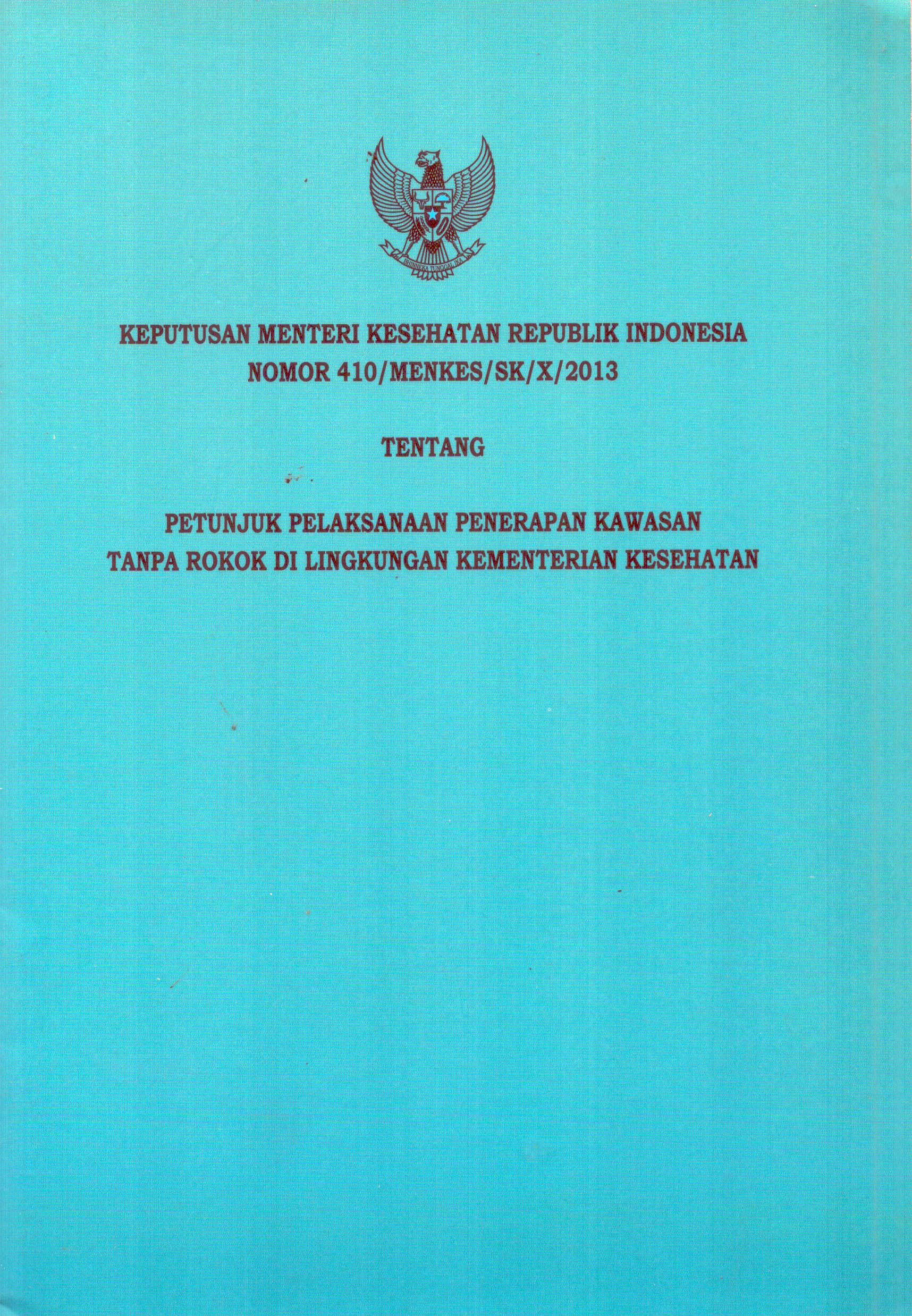 Cover Keputusan Menteri Kesehatan Republik Indonesia Nomor 410/MENKES/SK/X/2013 :  Tentang Petunjuk Pelaksanaan Penerapan Kawasan Tanpa Rokok Di Lingkungan Kementerian Kesehatan / Kementerian Kesehatan Republik Indonesia