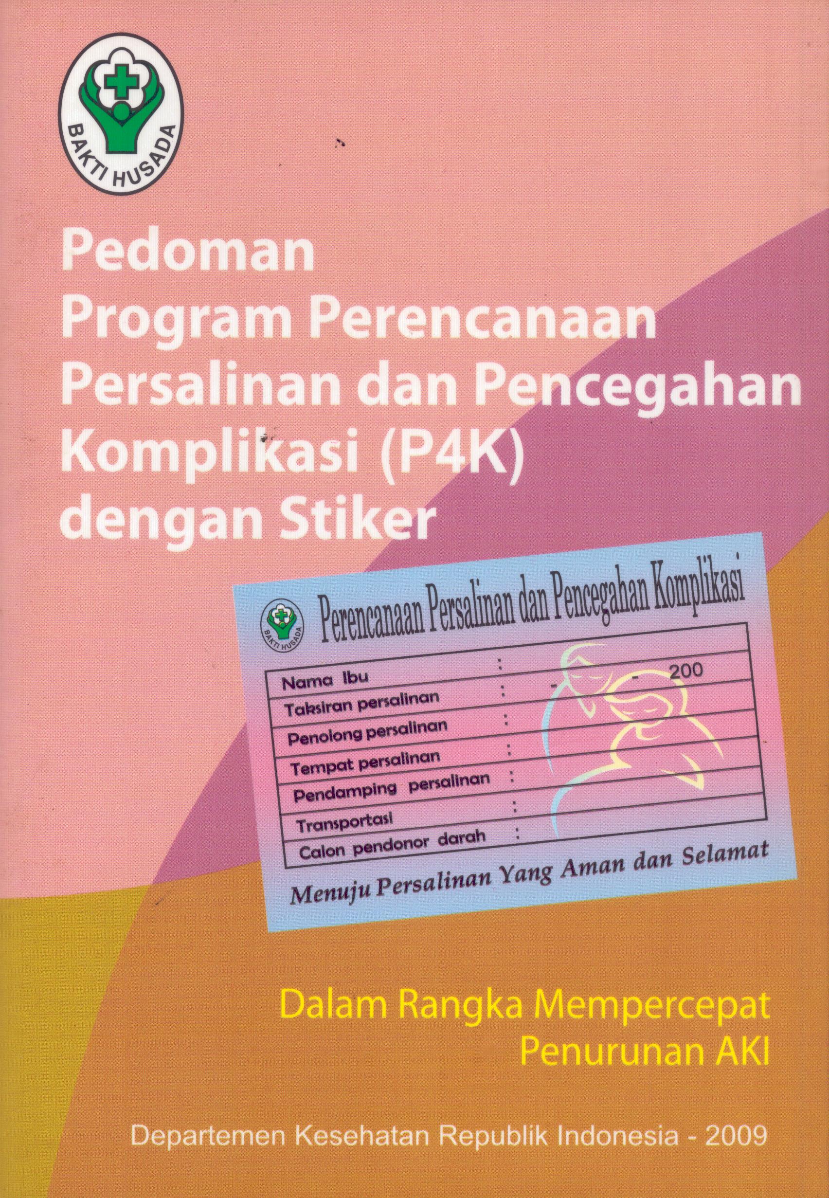 Cover Pedoman Program Perencanaan Persalinan dan Pencegahan Komplikasi (P4K) dengan Stiker :  Dalam Rangka Mempercepat Penurunan AKI / Direktur Jenderal Bina Kesehatan Masyarakat