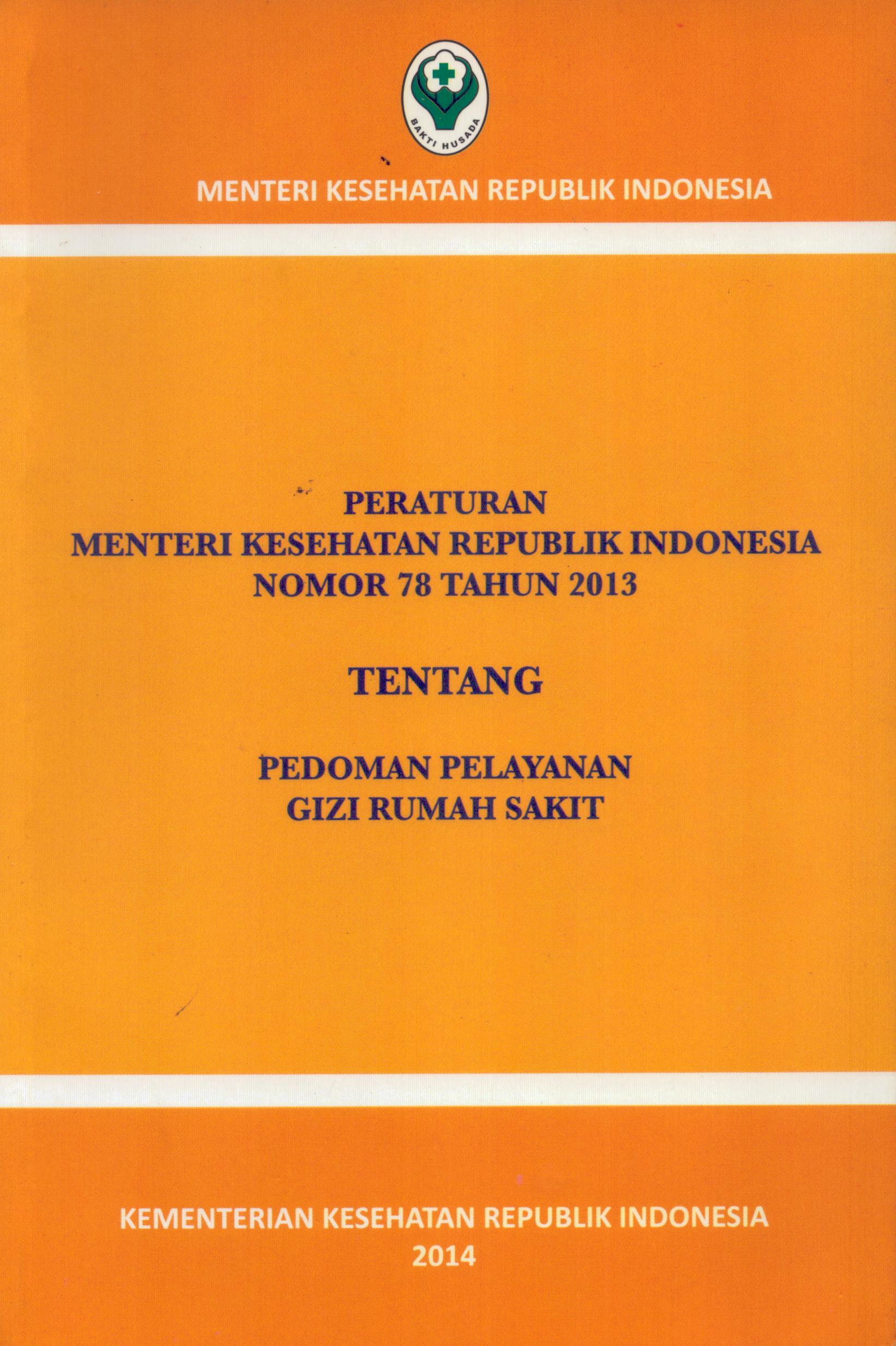 Cover Peraturan Menteri Kesehatan Republik Indonesia Nomor 78 Tahun 2013 :  Tentang Pedoman Pelayanan Gizi Rumah Sakit / Kementerian Kesehatan Republik Indonesia