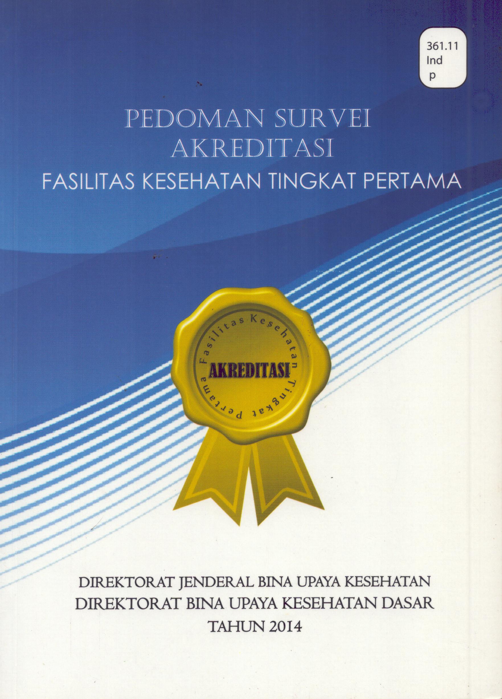 Cover Pedoman Survei Akreditasi :  Fasilitas kesehatan Tingkat Pertama / Direktorat Jenderal Bina Upaya Kesehatan