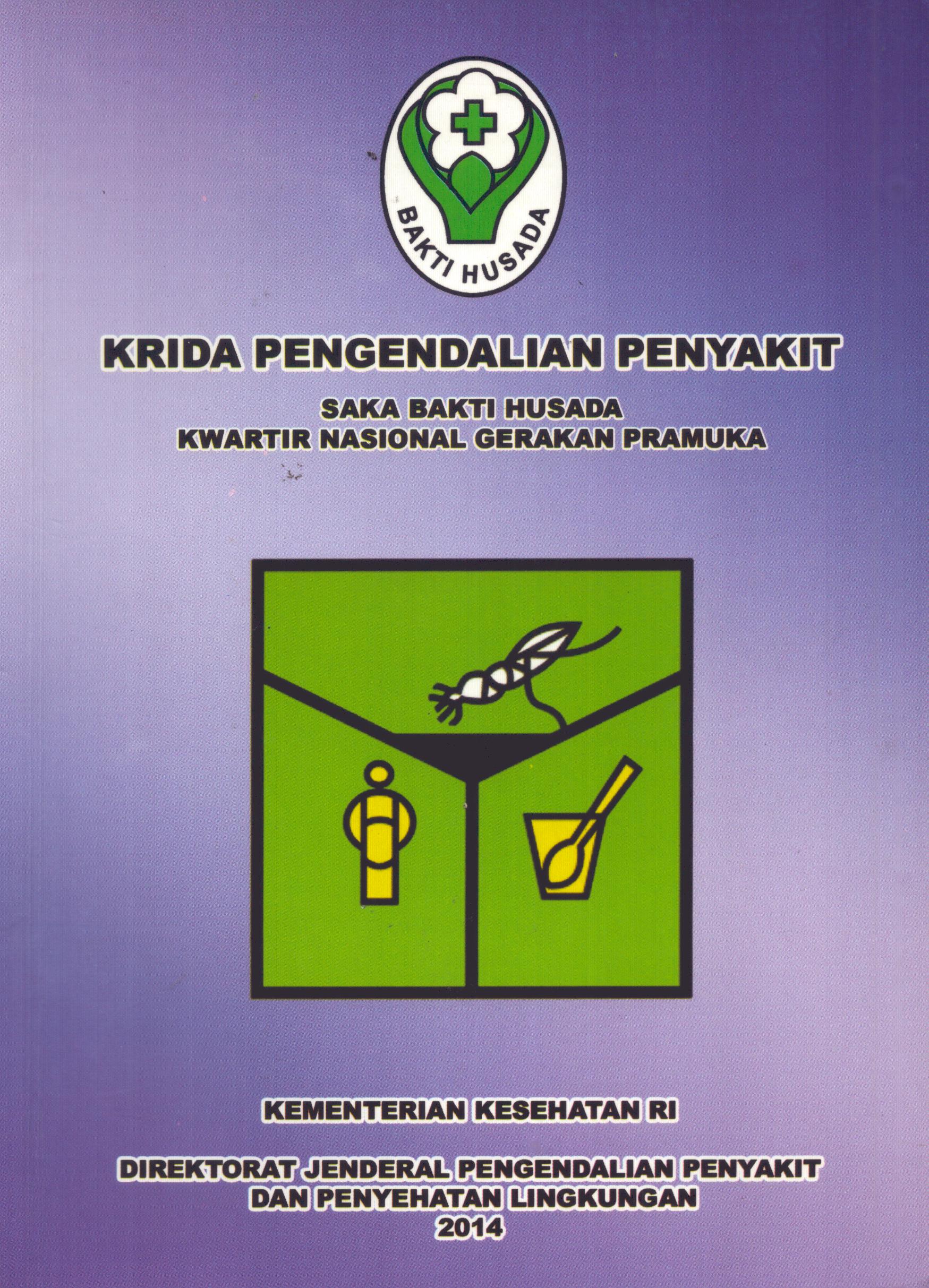 Cover Krida Pengendalian Penyakit :  Saka Bakti Husada Kwatir Nasional Gerakan Pramuka / Direktorat Jenderal Pengendalian Penyakit dan Penyehatan Lingkungan