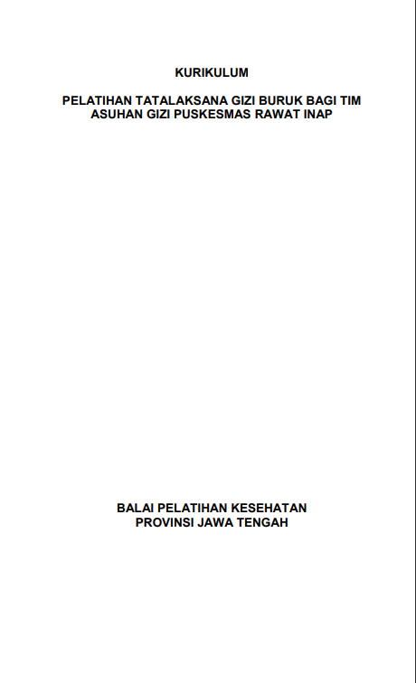 Cover Pelatihan Tata Laksana Gizi Buruk bagi Tim Asuhan Gizi Puskesmas Rawat Inap / Balai Pelatihan Kesehatan Provinsi Jawa Tengah