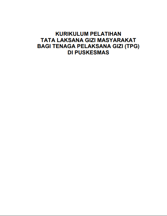 Cover Pelatihan Tata Laksana Gizi Masyarakat bagi Tenaga Pelaksana Gizi (TPG) di Puskesmas / Kementerian Kesehatan Republik Indonesia