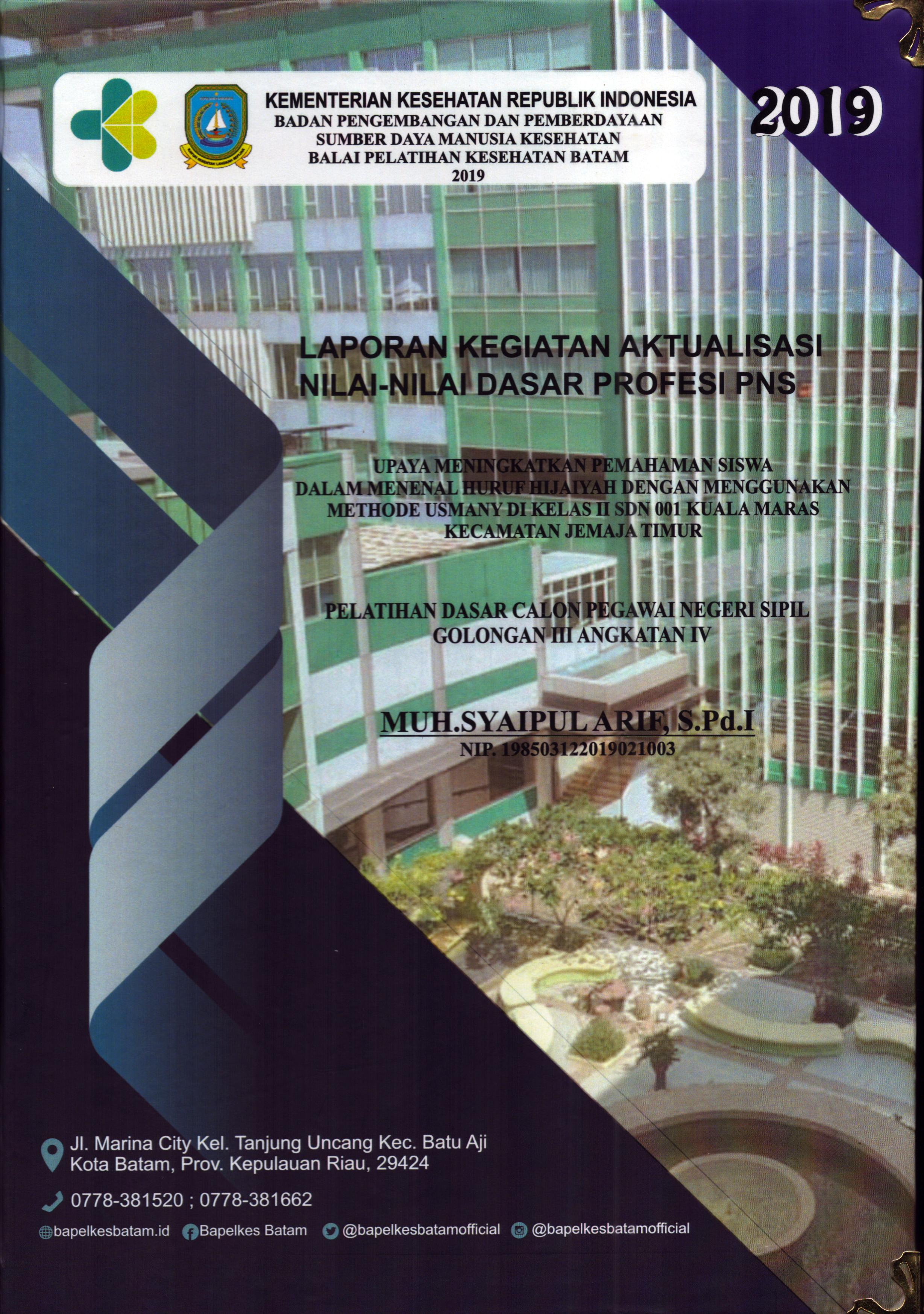Cover Upaya Meningkatakan Pemahaman Siswa dalam Mengenal Huruf Hijaiyah dengan Menggunakan Metode Usmany Di Kelas II SDN 001 Kuala Maras Kecamatan Jemaja Timur :  Pelatihan Dasar Calon Pegawai Negeri Sipil Golongan III Kabupaten Kepulauan Anambas / Muh. Syaipul Arif,S.Pd.I