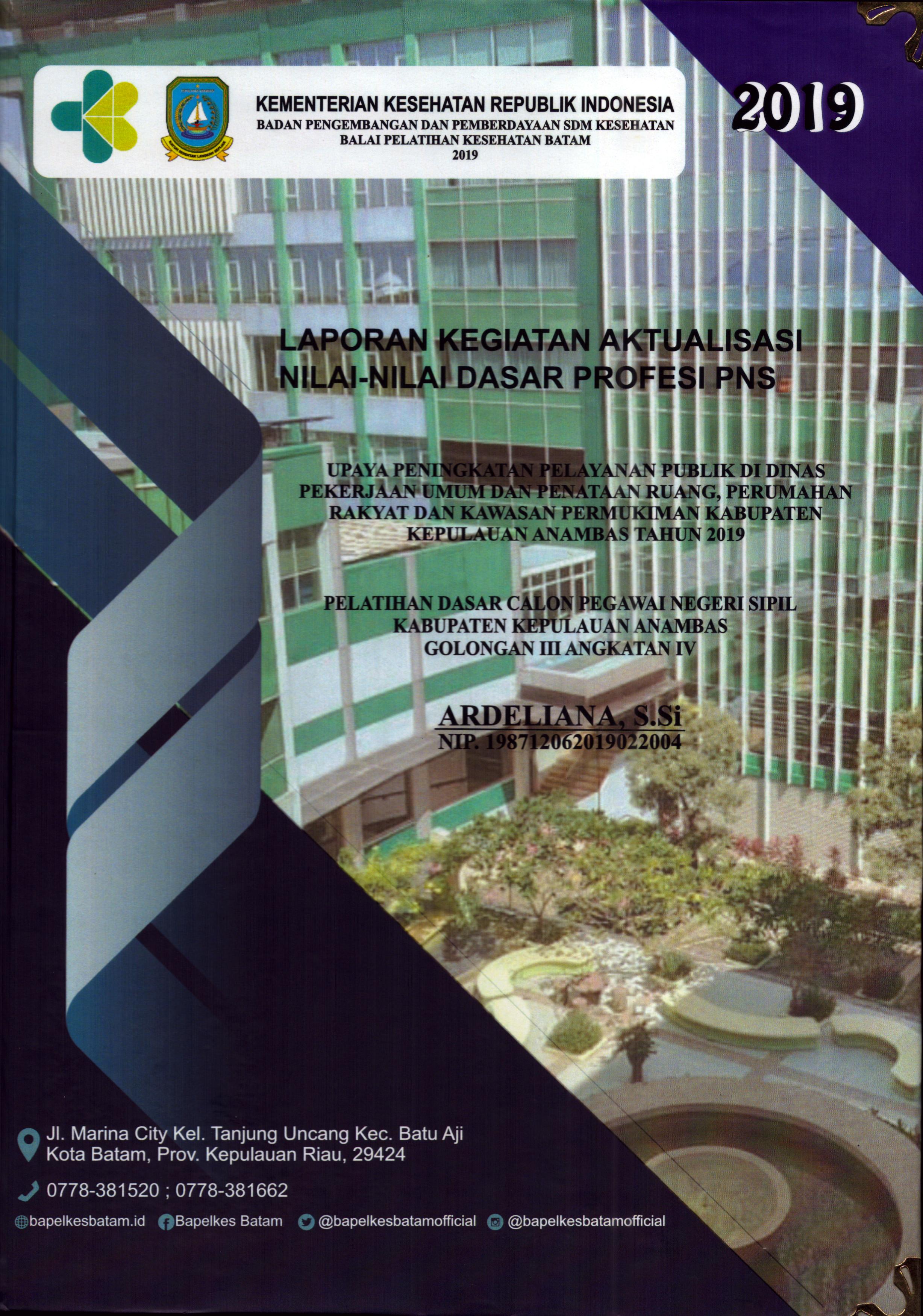 Cover Upaya Peningkatan Pelayanan Publik Di Dinas Pekerjaan Umum dan Penataan Ruang, Perumahan Rakyat dan Kawasan Pemukiman Kabupaten Kepulauan Anmbas Tahun 2019 :  Pelatihan Dasar Calon Pegawai Negeri Sipil Golongan III Kabupaten Kepulauan Anambas / Ardeliana,S.Si