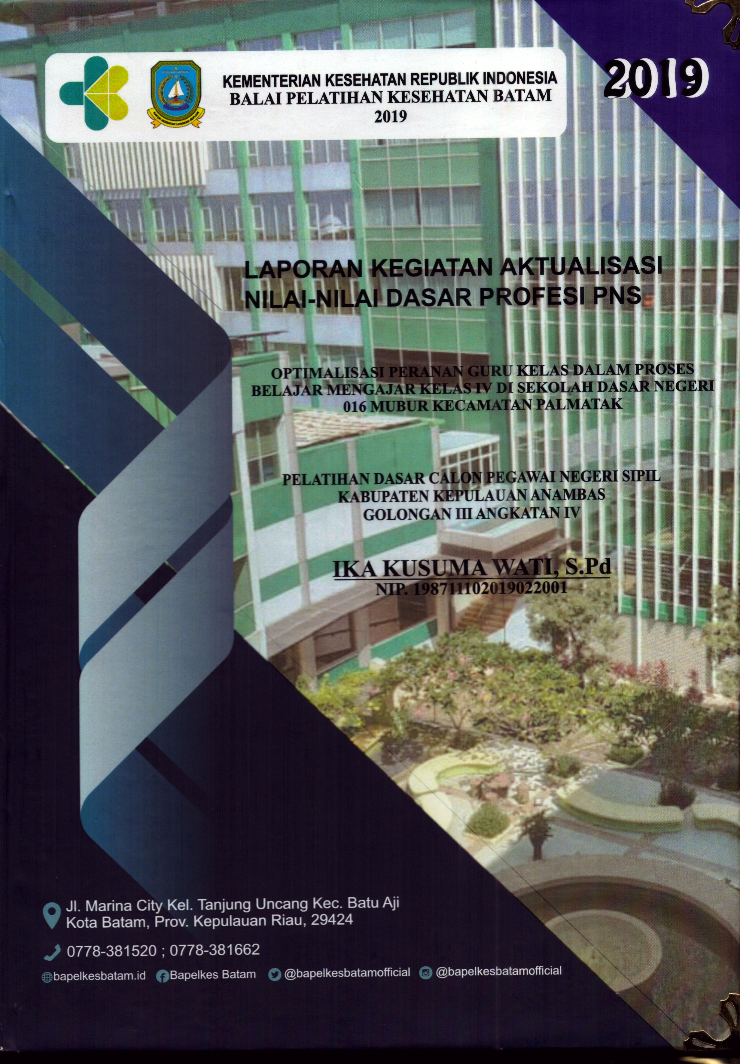 Cover Optimalisasi peranan Guru Kelas dalam proses Belajar Mengajar Kelas IV Di Sekolah Dasar Negeri 016 Mubur Kecamatan Palmatak :  Pelatihan Dasar Calon Pegawai Negeri Sipil Golongan III Kabupaten Kepulauan Anambas / Ika Kusuma Wati, S.Pd