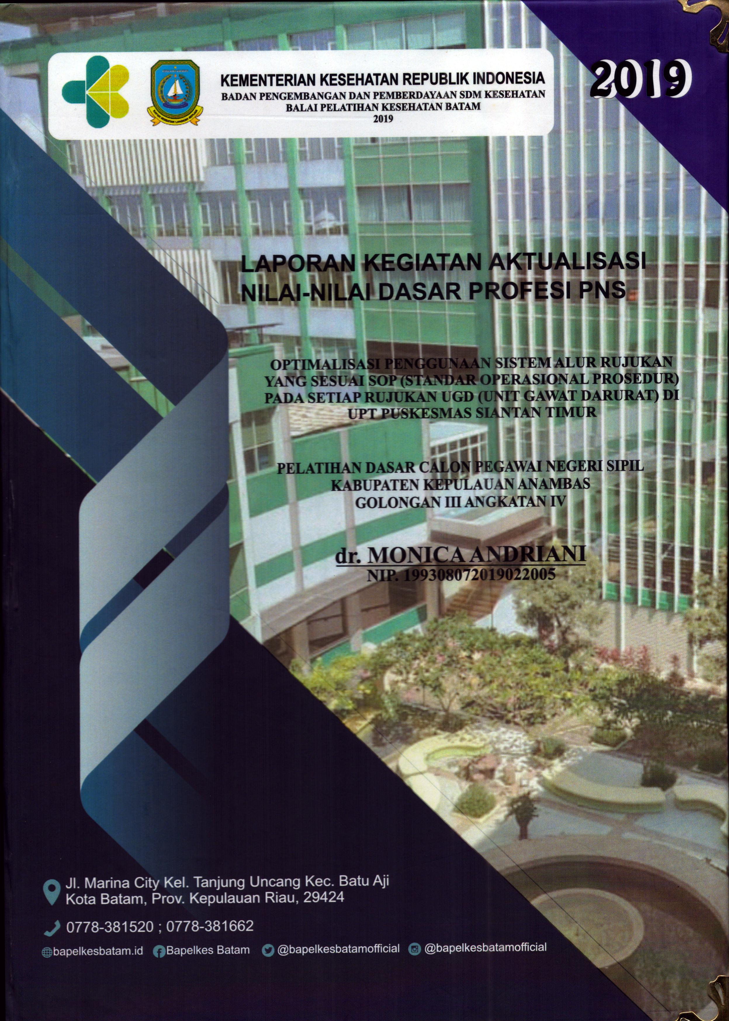 Cover Optimalisasi Penggunaan Sistem Alur Rujukan yang Sesuai SOP (Standar Operasional Prosedur) pada Setiap Rujukan UGD (Unit Gawat Darurat) Di UPT Puskesmas Siantan Timur :  Pelatihan Dasar Calon Pegawai Negeri Sipil Golongan III Kabupaten Kepulauan Anambas / dr. Monica Andriani