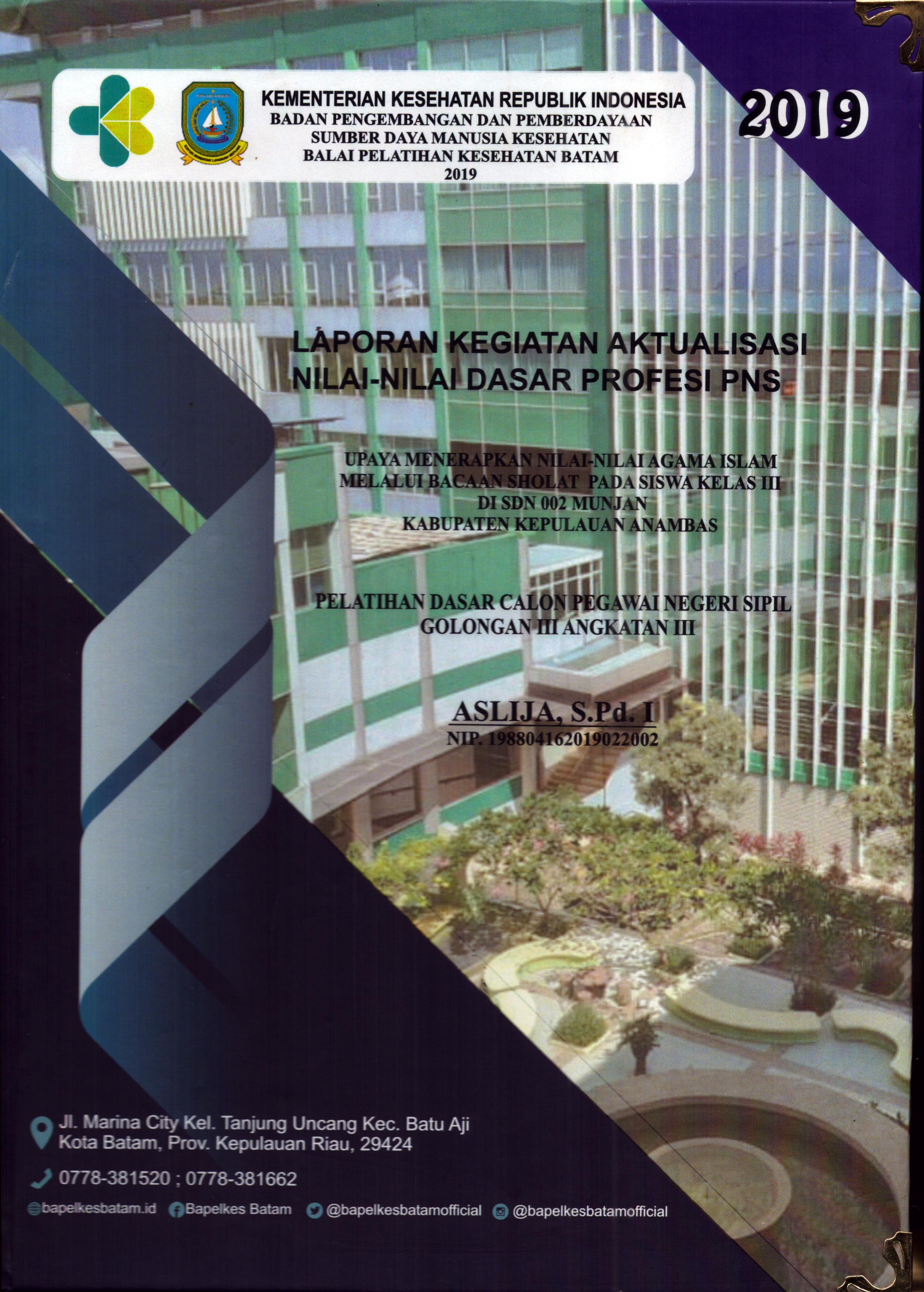 Cover Upaya Menerapkan Nilai-Nilai Agama Islam Melalui Bacaan Sholat pada Siswa Kelas III Di SDN 002 Munjan Kabupaten Kepulauan Anambas :  Pelatihan Dasar Calon Pegawai Negeri Sipil Golongan III Kabupaten Kepulauan Anambas / Aslija,S.Pd.I