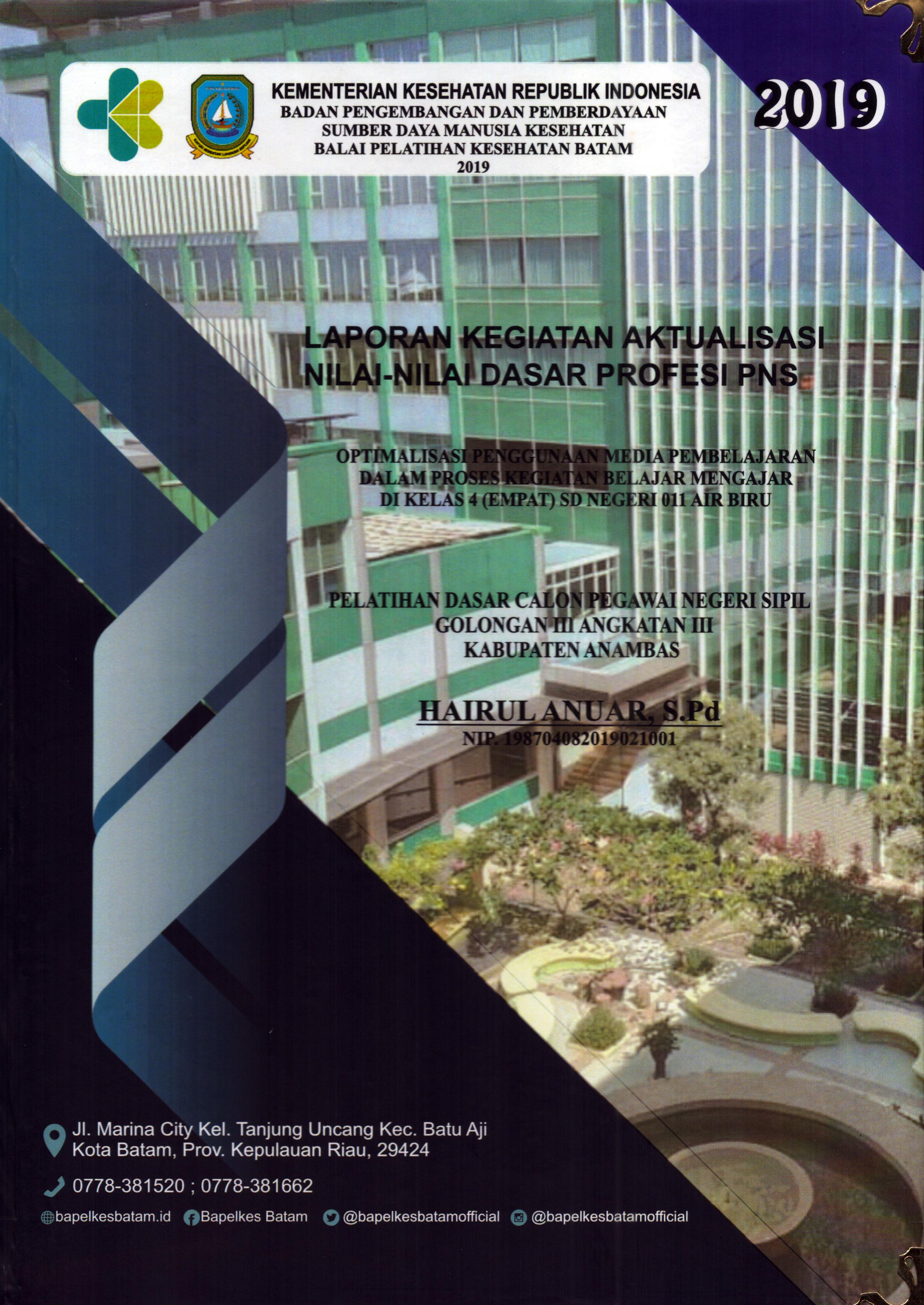 Cover Optimalisasi Penggunaan Media Pembelajaran dalam Proses Kegiatan Belajar Mengajar Di Kelas 4 SD Negeri 011 Air Biru :  Pelatihan Dasar Calon Pegawai Negeri Sipil Golongan III Kabupaten Kepulauan Anambas / Hairul Anwar,S.Pd