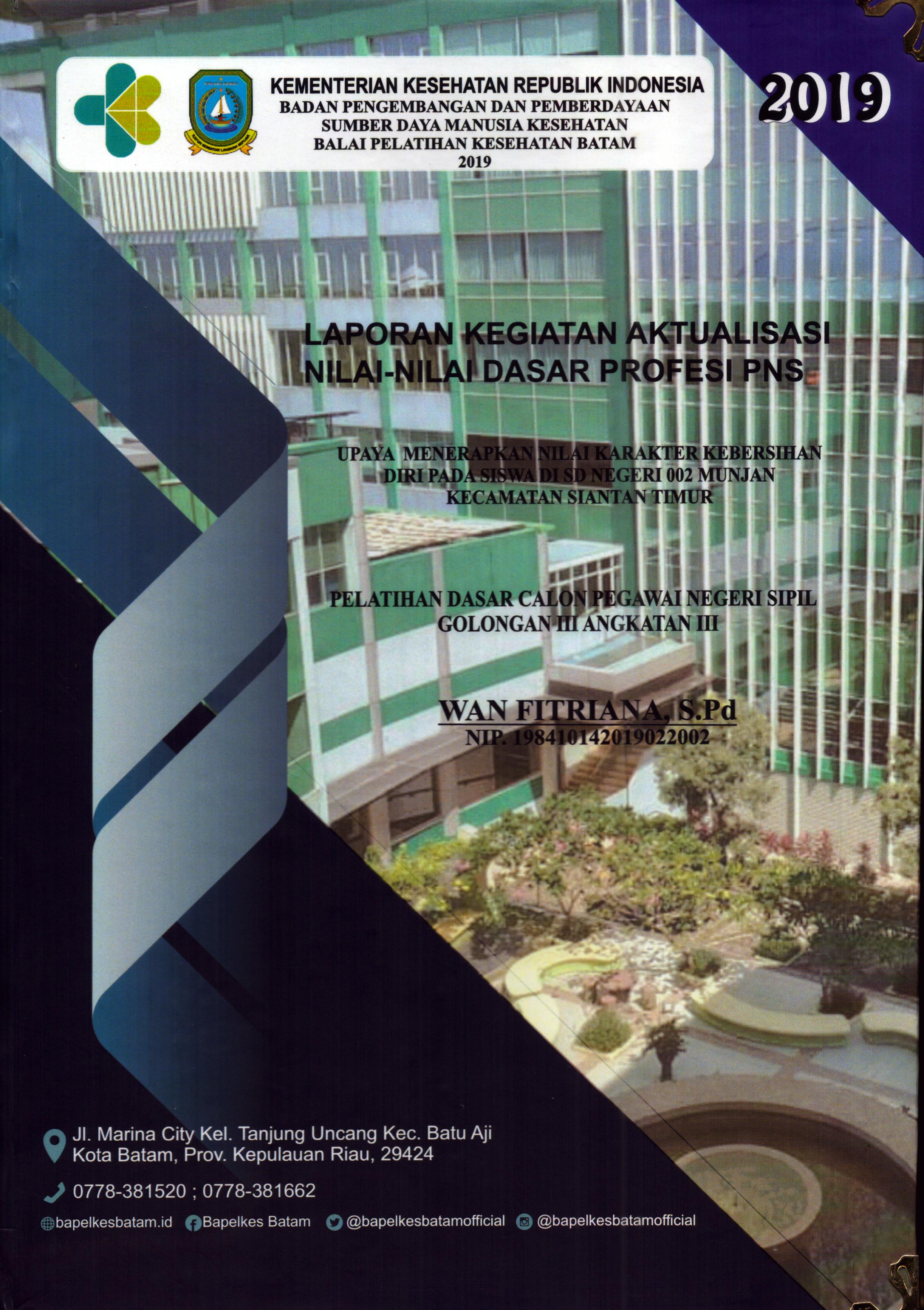 Cover Upaya Menerapkan Nilai Karakter Kebersihan Diri pada Siswa Di SD Negeri 002 Munjan Kecamatan Siantan Timur :  Pelatihan Dasar Calon Pegawai Negeri Sipil Golongan III Kabupaten Kepulauan Anambas / Wan Fitriana,S.Pd