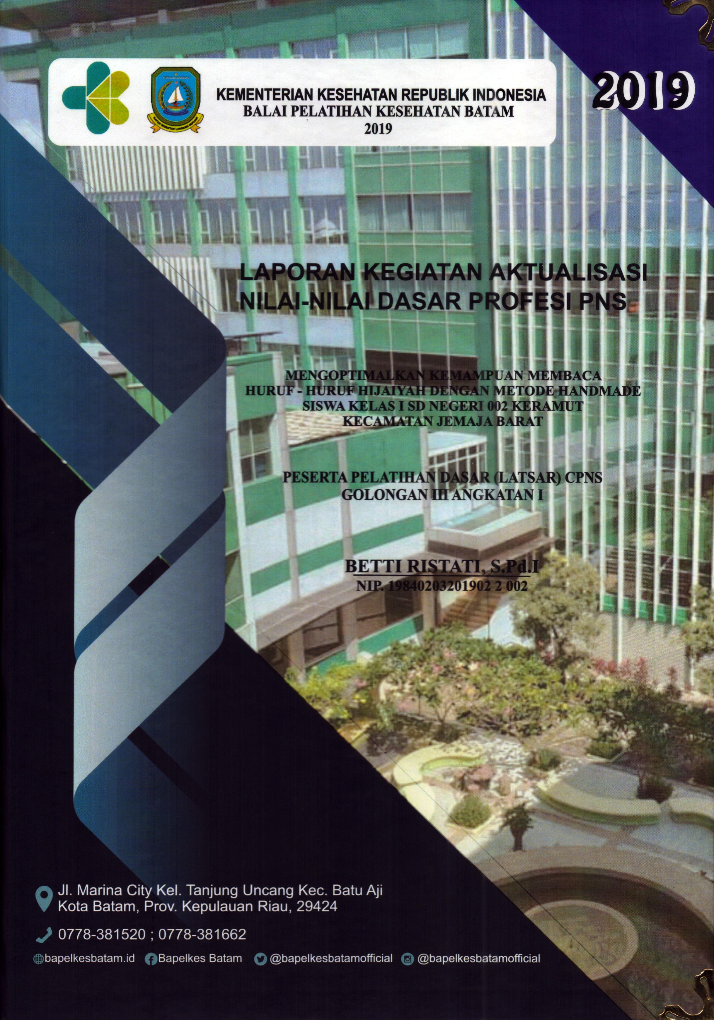 Cover Mengoptimalkan Kemampuan Membaca Huruf-Huruf Hijaiyah dengan Metode Hand Made Siswa Kelas 1 SD Negeri 002 Keramut Kecamatan Jemaja Barat :  Pelatihan Dasar Calon Pegawai Negeri Sipil Golongan III Kabupaten Kepulauan Anambas / Betti Ristati,S.Pd.I