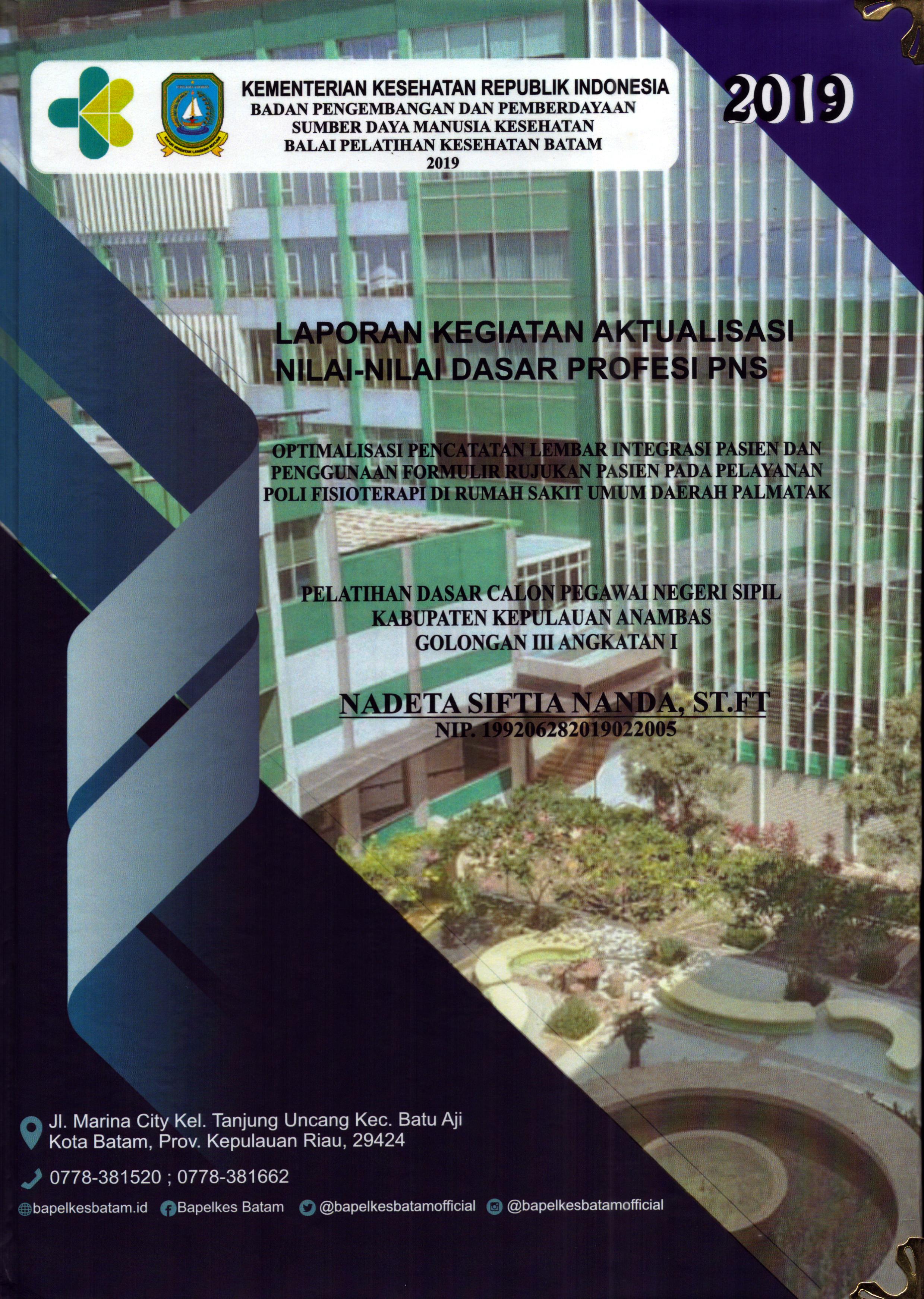Cover Optimalisasi Pencatatan Lembar Integrasi Pasien dan Penggunaan Formulir Rujukan Pasien pada Pelayanan Poli Fisioterapi Di Rumah Sakit Umum Daerah Paltamak :  Pelatihan Dasar Calon Pegawai Negeri Sipil Golongan III Kabupaten Kepulauan Anambas / Nadeta Siftia Nanda,ST.FT