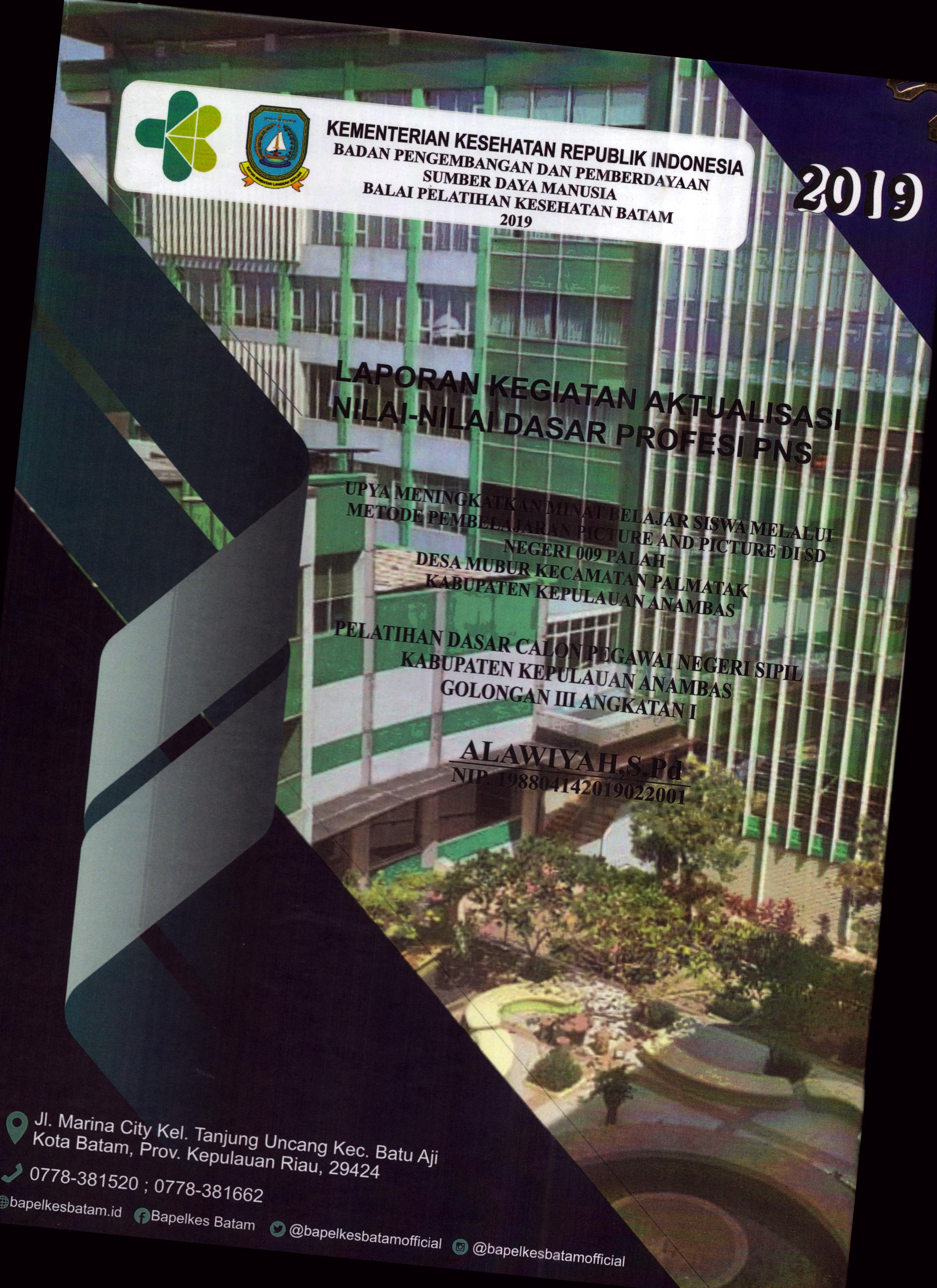 Cover Upayakan Minat Belajar Siswa Melalui Metode Pembelajaran Picture And Picture Di SD Negeri 009 Palah Desa Mubur Kecamatan Palmatak :  Pelatihan Dasar Calon Pegawai Negeri Sipil Golongan III Kabupaten Kepulauan Anambas / Alawiyah,S.Pd