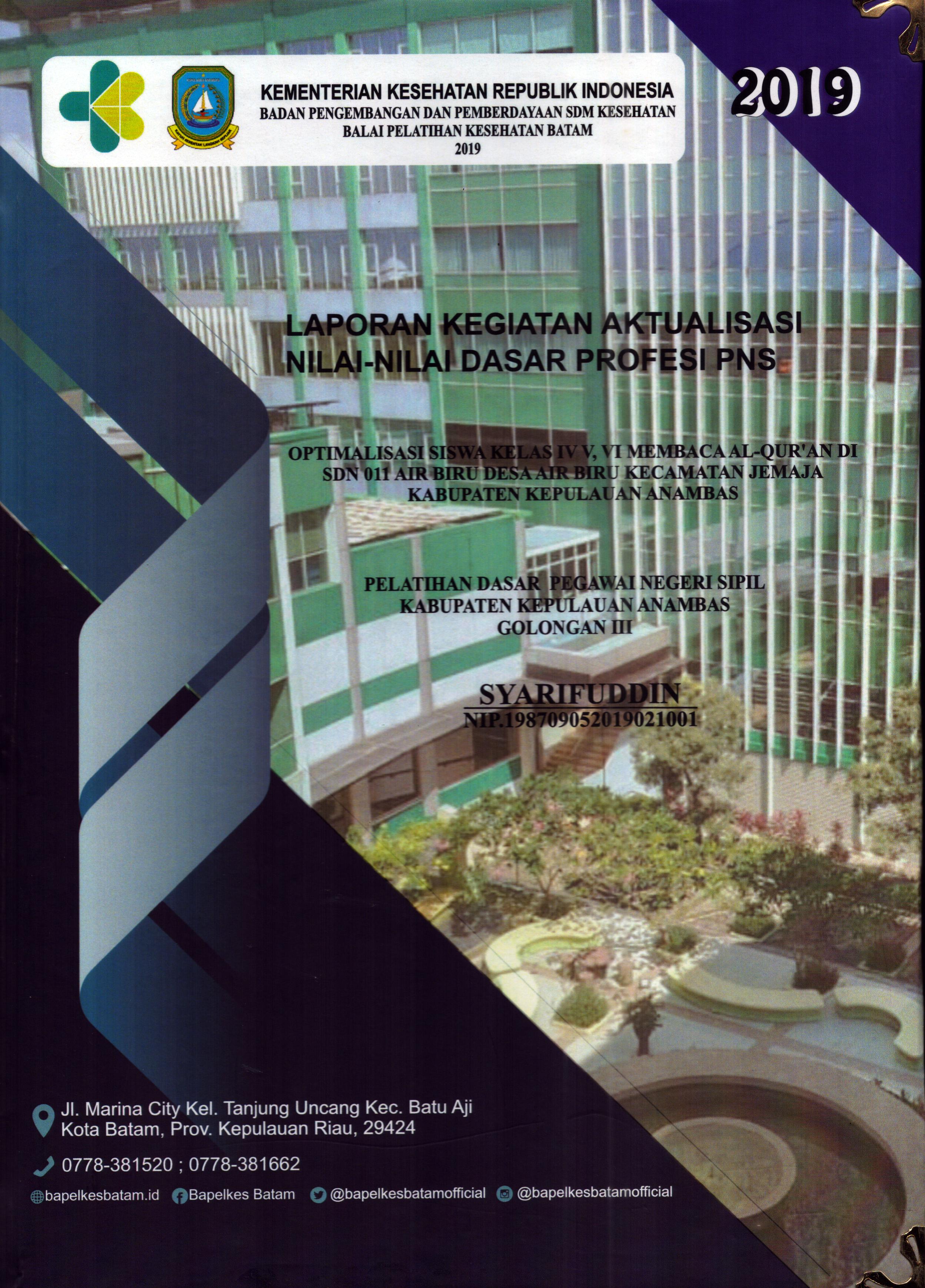 Cover Optimalisasi Siswa Kelas IV,V,VI membaca Al-Qur'an Di SDN 011 Air Biru Desa Air Biru Kecamatan Jemaja Kabupaten Kepulauan Anambas :  Pelatihan Dasar Calon Pegawai Negeri Sipil Golongan III Kabupaten Kepulauan Anambas / Syarifuddin