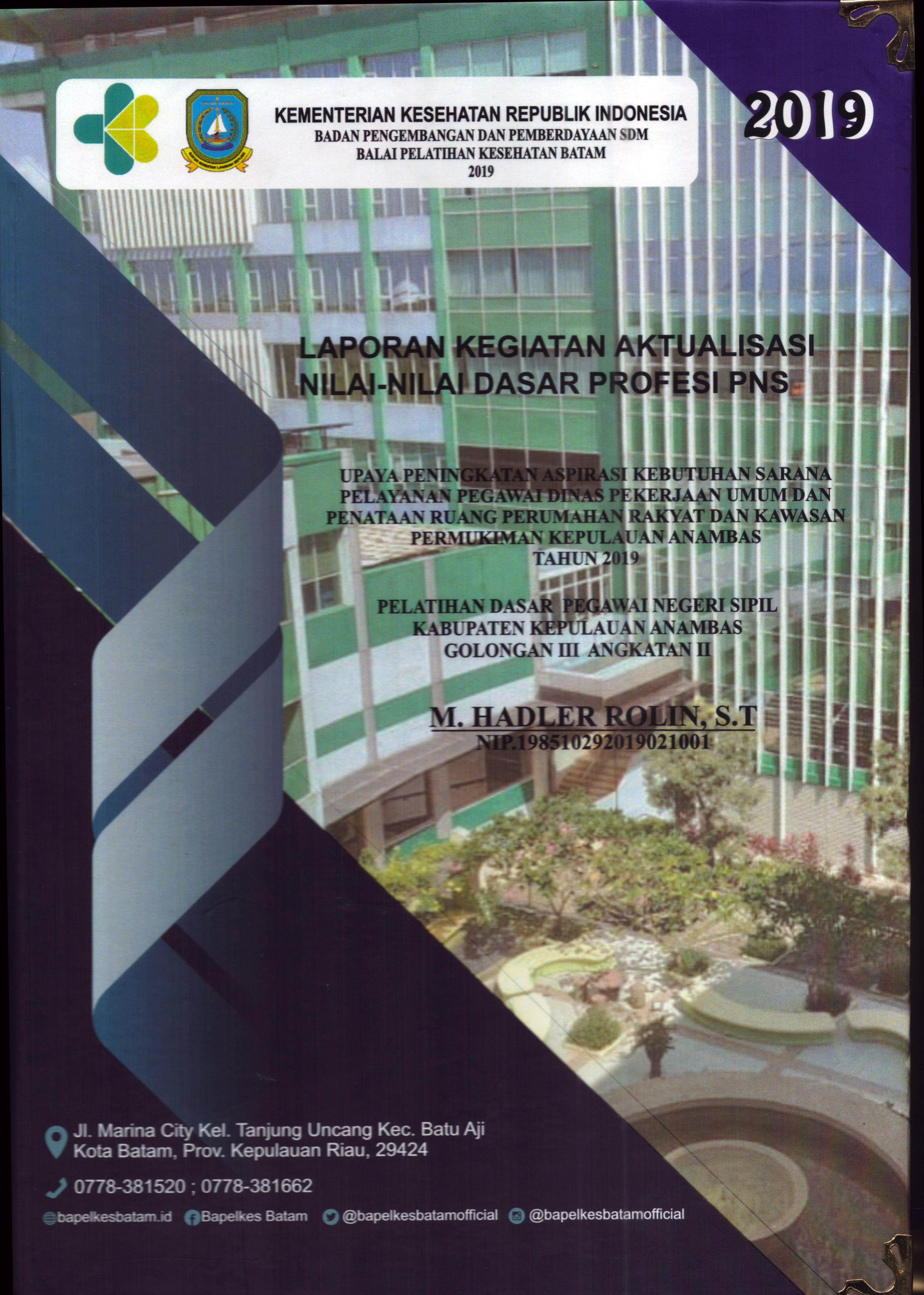 Cover Upaya Peningkatan Aspirasi Kebutuhan Sarana Pelayanan Pegawai Dinas Pekerjaan Umum dan Penataan Ruang Perumahan Rakyat dan Kawasan Pemukiman Kepulauan Anambas Tahun 2019 :  Pelatihan Dasar Calon Pegawai Negeri Sipil Golongan III Kabupaten Kepulauan Anambas / M.Hadler Rolin, S.T