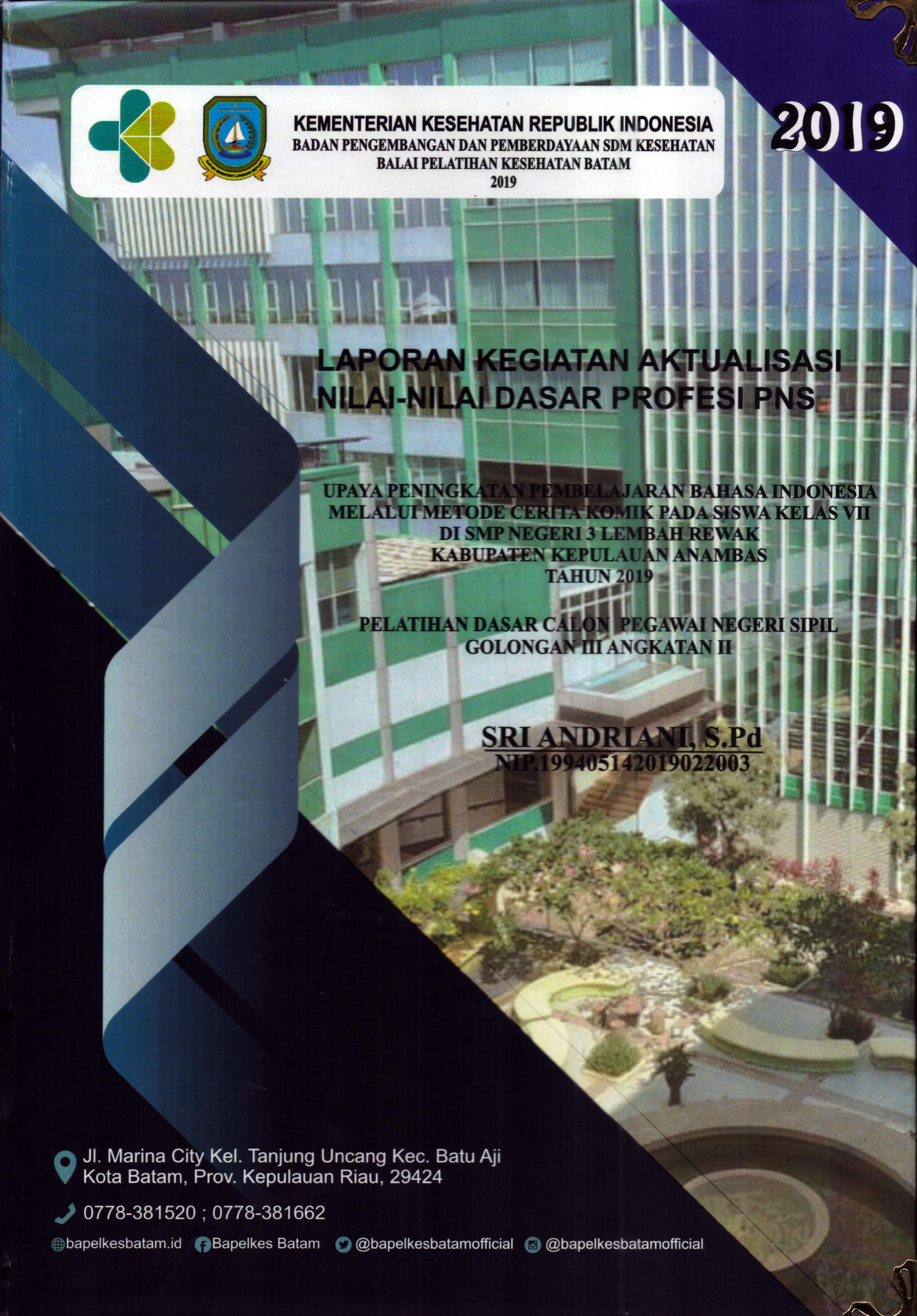 Cover Upaya Peningkatan Pembelajaran Bahasa Indonesia Melalui Metode Cerita Komik pada Siswa Kelas VII Di SMP Negeri 3 Lembah Rewak Kabupaten Kepulauan Anambas Tahun 2019 :  Pelatihan Dasar Calon Pegawai Negeri Sipil Golongan III Kabupaten Kepulauan Anambas / Sri Andriani,S.Pd